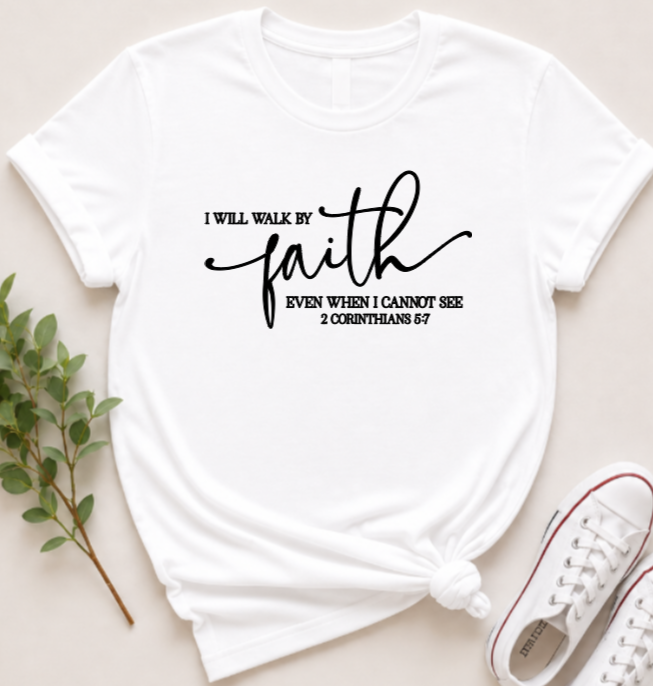 Walk by Faith, Not by Sight Tee