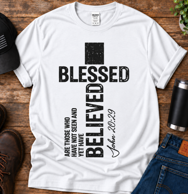 Blessed Are Those Who Believe Christian T-Shirt – John 20:29