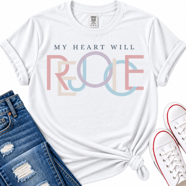 My Heart Will Rejoice Christian T-Shirt