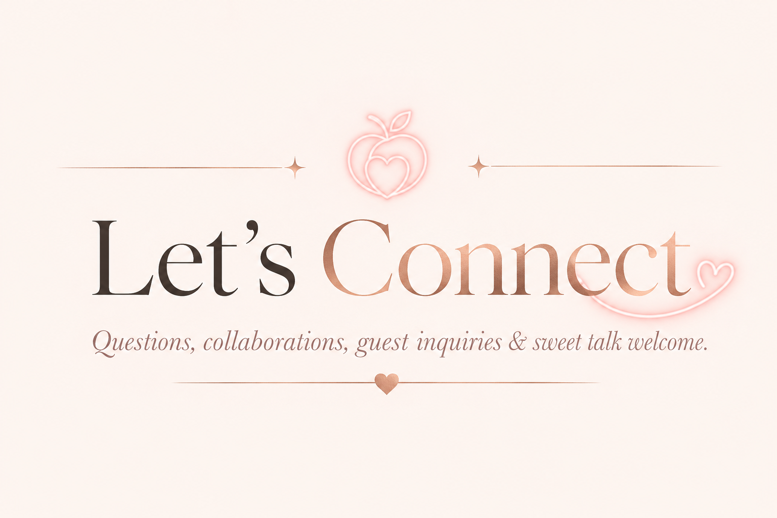 A promotional graphic with the phrase 'Let's Connect' in large text, featuring a peach-colored heart icon and a pink neon-style apple with a heart inside. Smaller text below invites questions, collaborations, guest inquiries, and friendly talks.