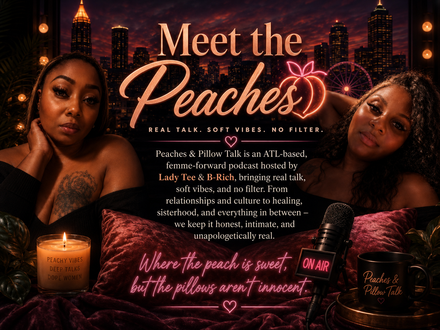 Promotional poster for the podcast "Peaches & Pillow Talk," featuring two women with dark curly hair, one with tattoos, sitting with pillows, candles, a microphone, and a city skyline at sunset in the background. The poster text highlights the podcast's themes of real talk, soft vibes, and authenticity, with neon-style lettering and warm lighting.