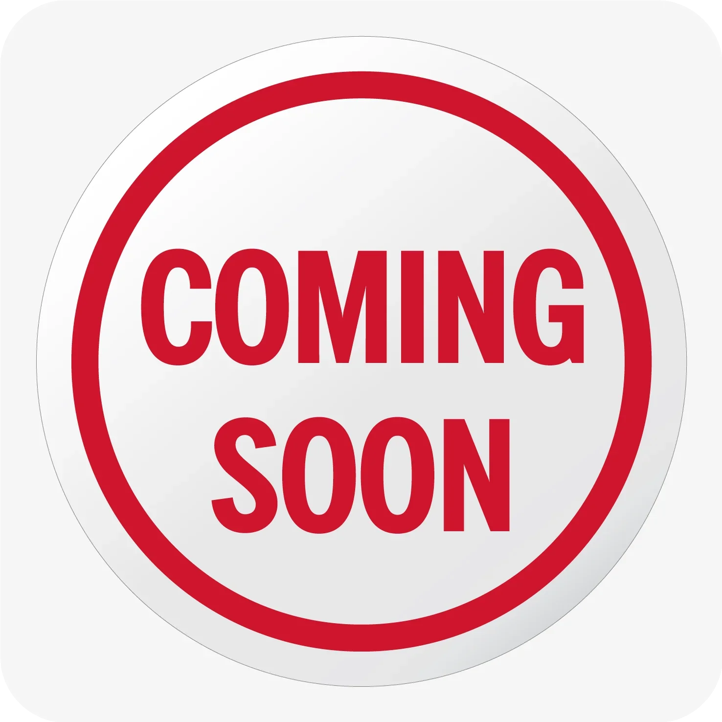 A circular sign with a red border that reads "COMING SOON" in red text on a white background.