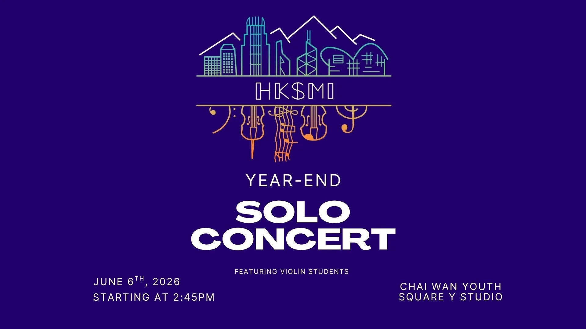 Event poster for HKSMI Year-End Solo Concert featuring violin students, scheduled for June 6th, 2026, starting at 2:45 PM at Chai Wan Youth Square Y Studio. The poster has a navy blue background with a colorful line art cityscape above the text.