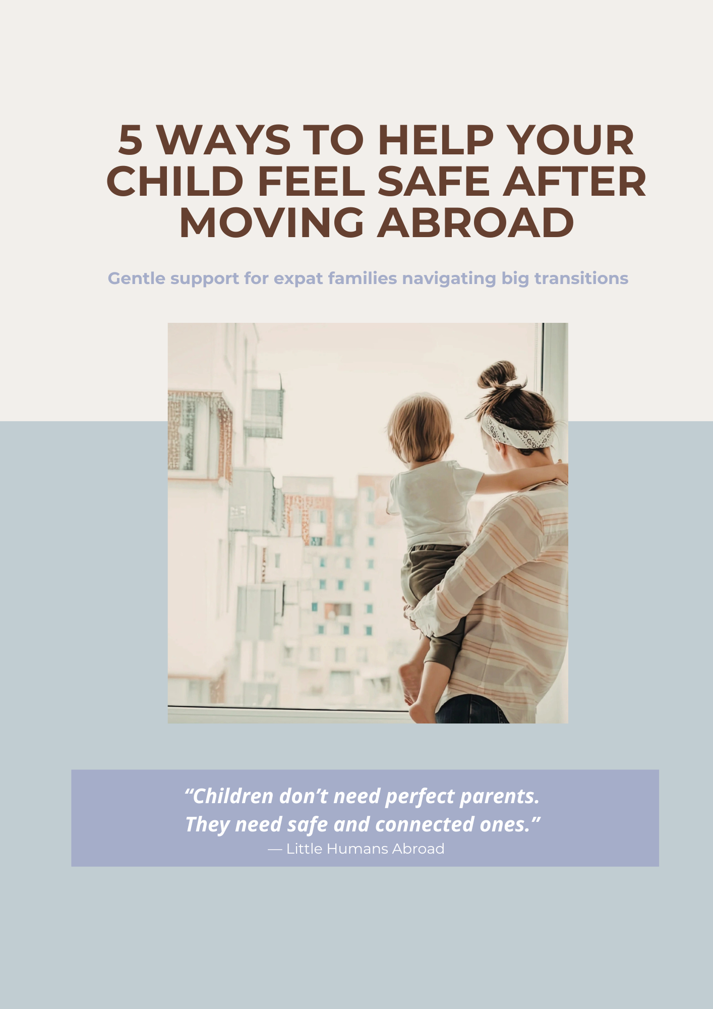 5 Ways to help Your Child Feel Safe Abroad