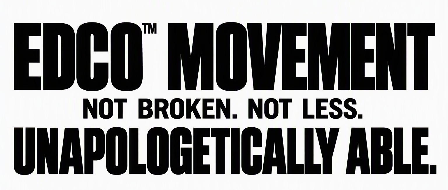 Text that reads: EOCO™ MOVEMENT NOT BROKEN. NOT LESS. UNAPOLOGETICALLY ABLE.