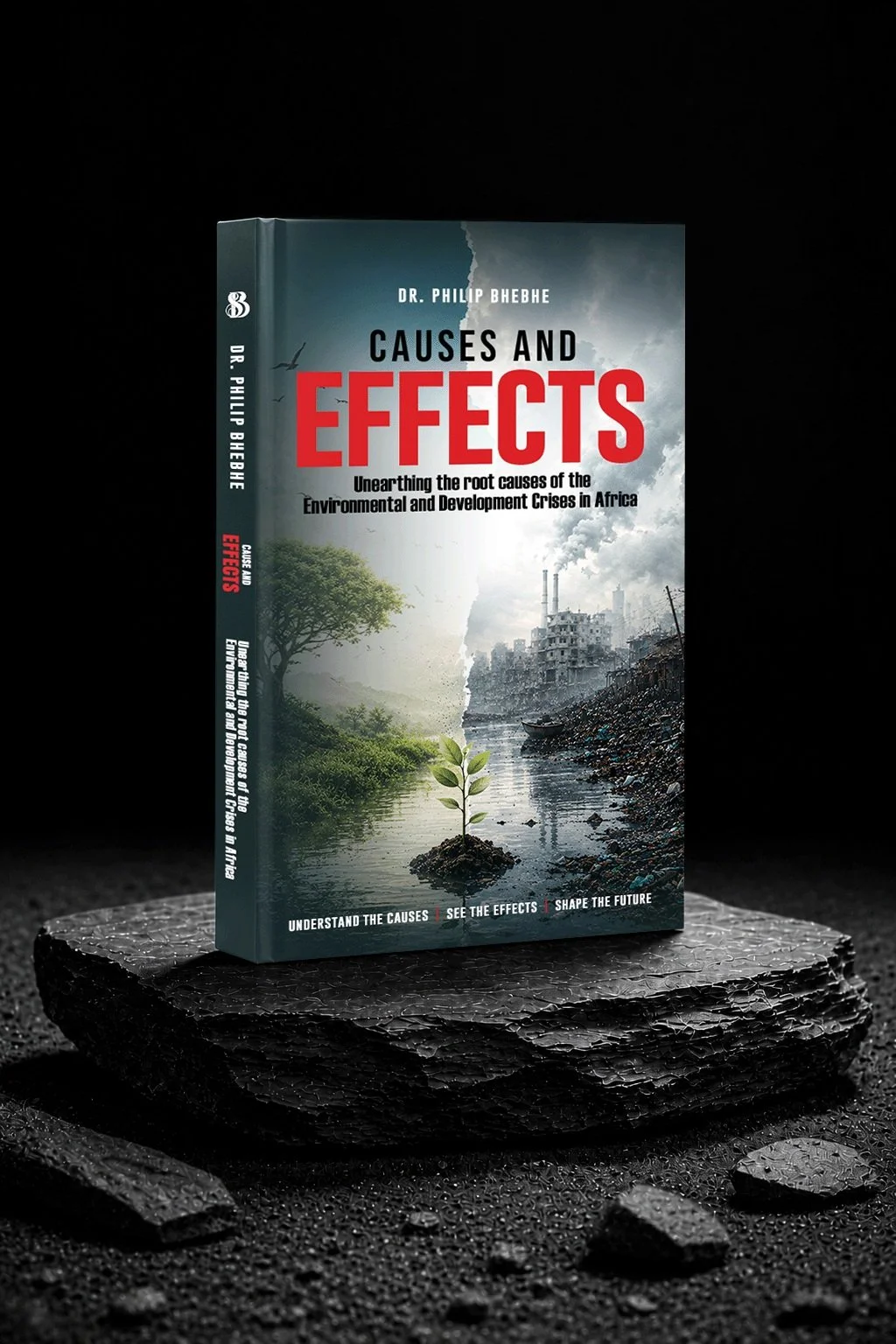 A book titled "Causes and Effects" by Dr. Philip Bhebhe, featuring a contrasting image of a healthy green tree on the left and a polluted industrial landscape on the right, with a small plant sprouting in the middle.