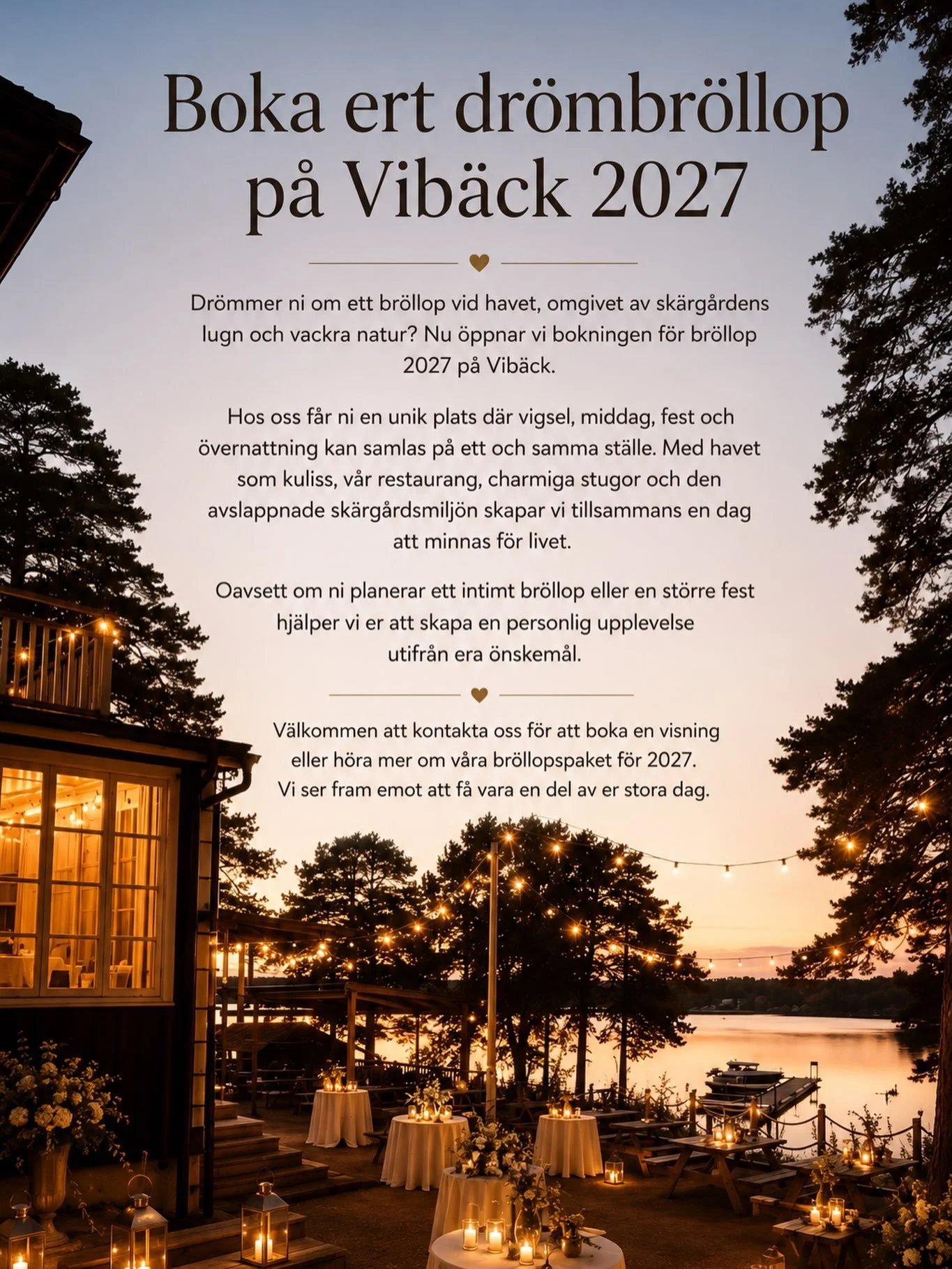 G&aring;r ni i br&ouml;llopstankar? Dr&ouml;mmer ni om ett br&ouml;llop i sk&auml;rg&aring;rden ? Nu tar vi emot bokningar f&ouml;r br&ouml;llop 2027. Kontakta oss och l&aring;t oss skapa er dr&ouml;mdag.