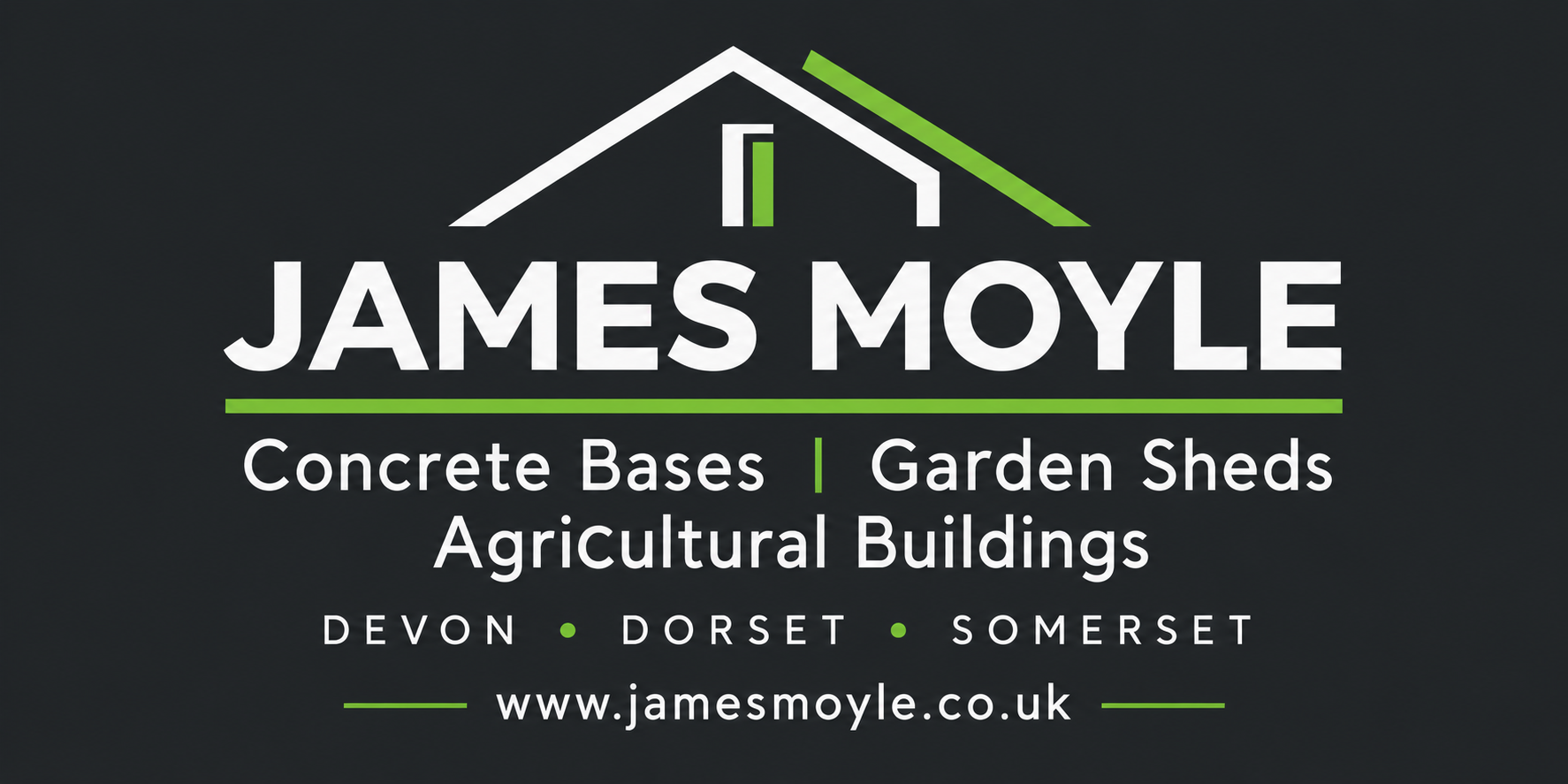 Business card for James Moyle with a house outline and green accents, featuring services like concrete bases, garden sheds, and agricultural buildings, serving Devon, Dorset, and Somerset, with website www.jamesmoyle.co.uk.