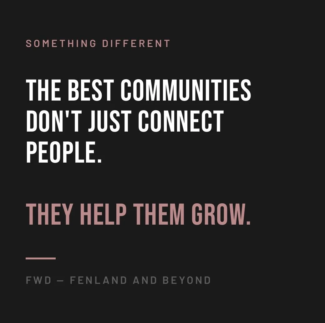 A dark background with motivational quote text in white and pink, reading "Something Different. The best communities don't just connect people. They help them grow. FWD - Fenland and Beyond."
