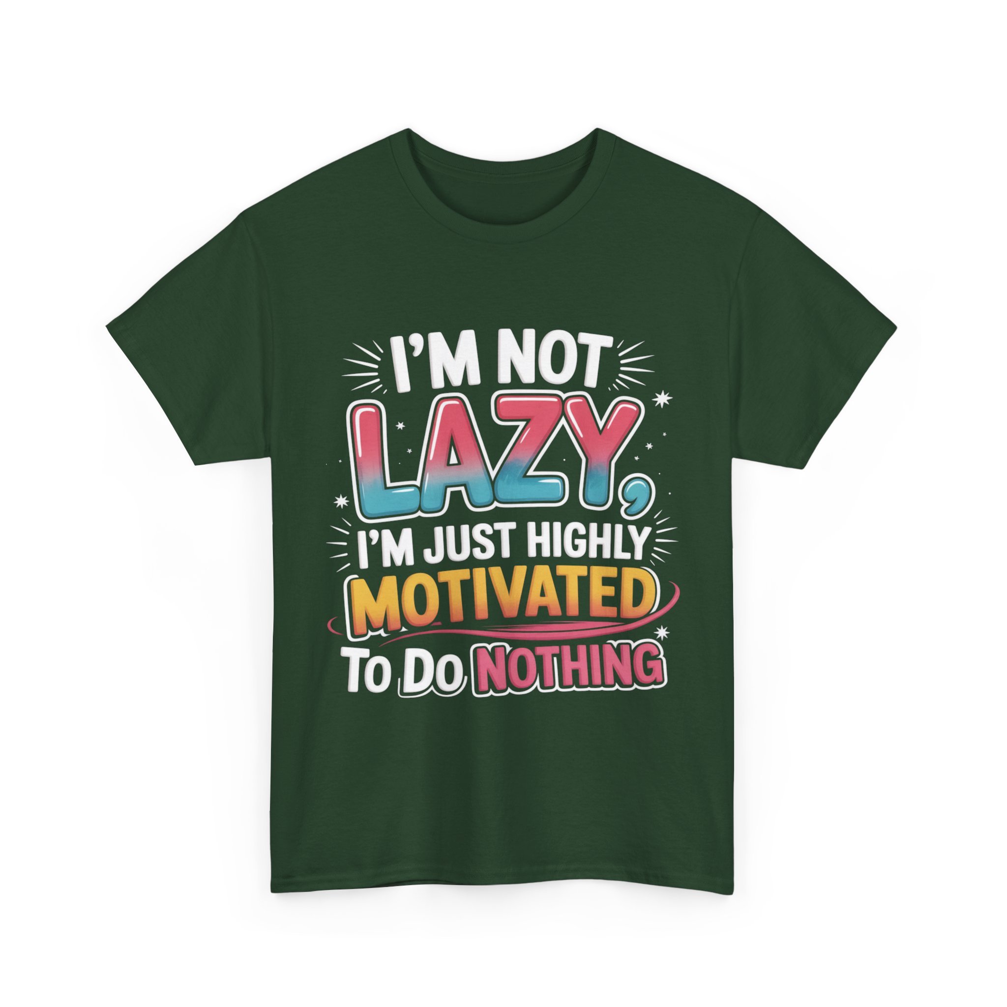 Funny Graphic Tee — “I’m Not Lazy, I’m Just Highly Motivated To Do Nothing”