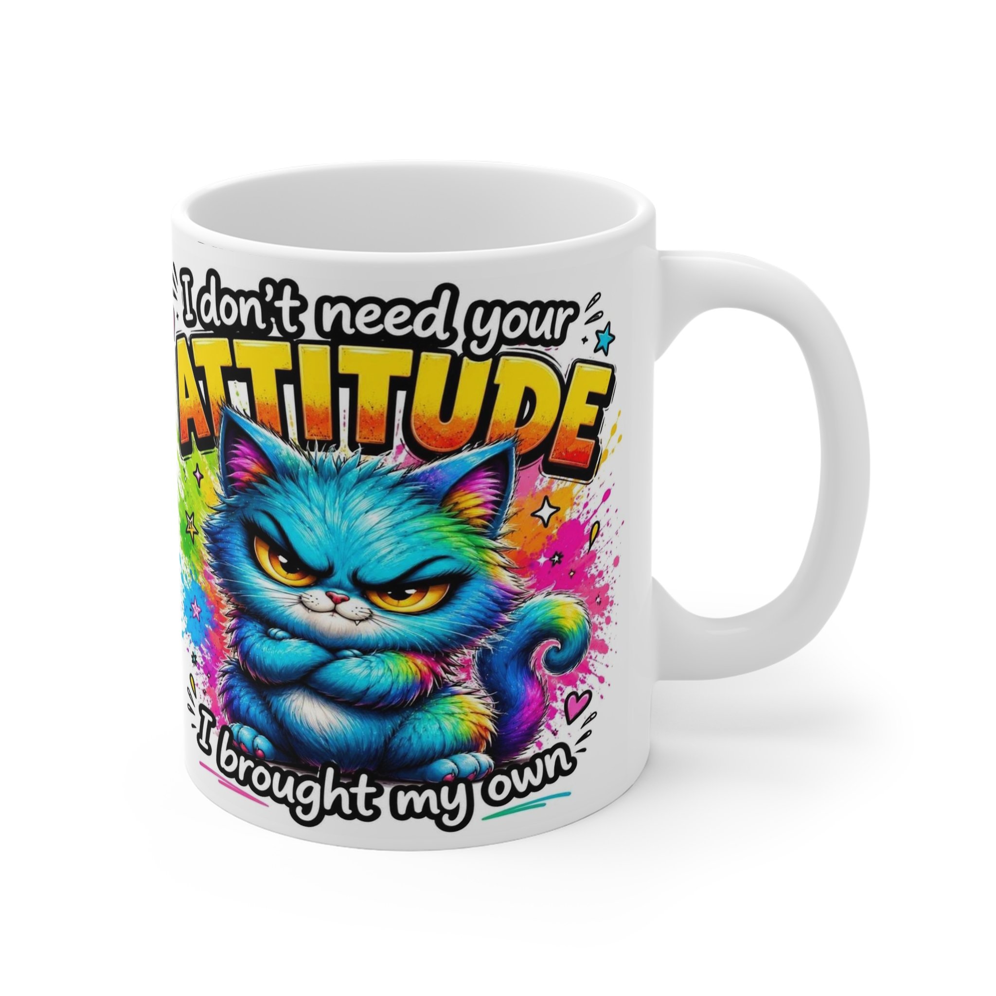 I Don't Need Your Attitude Mug — Colorful Sassy Cat Coffee Cup