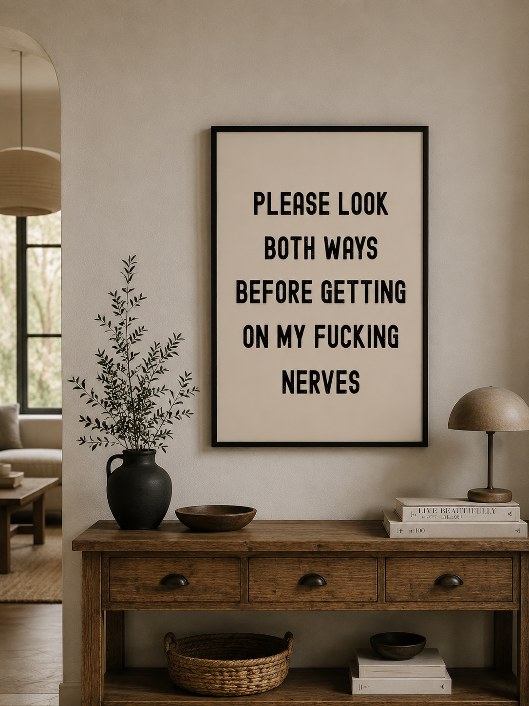 Please Look Both Ways Before Getting On My F*cking Nerves Wall Print