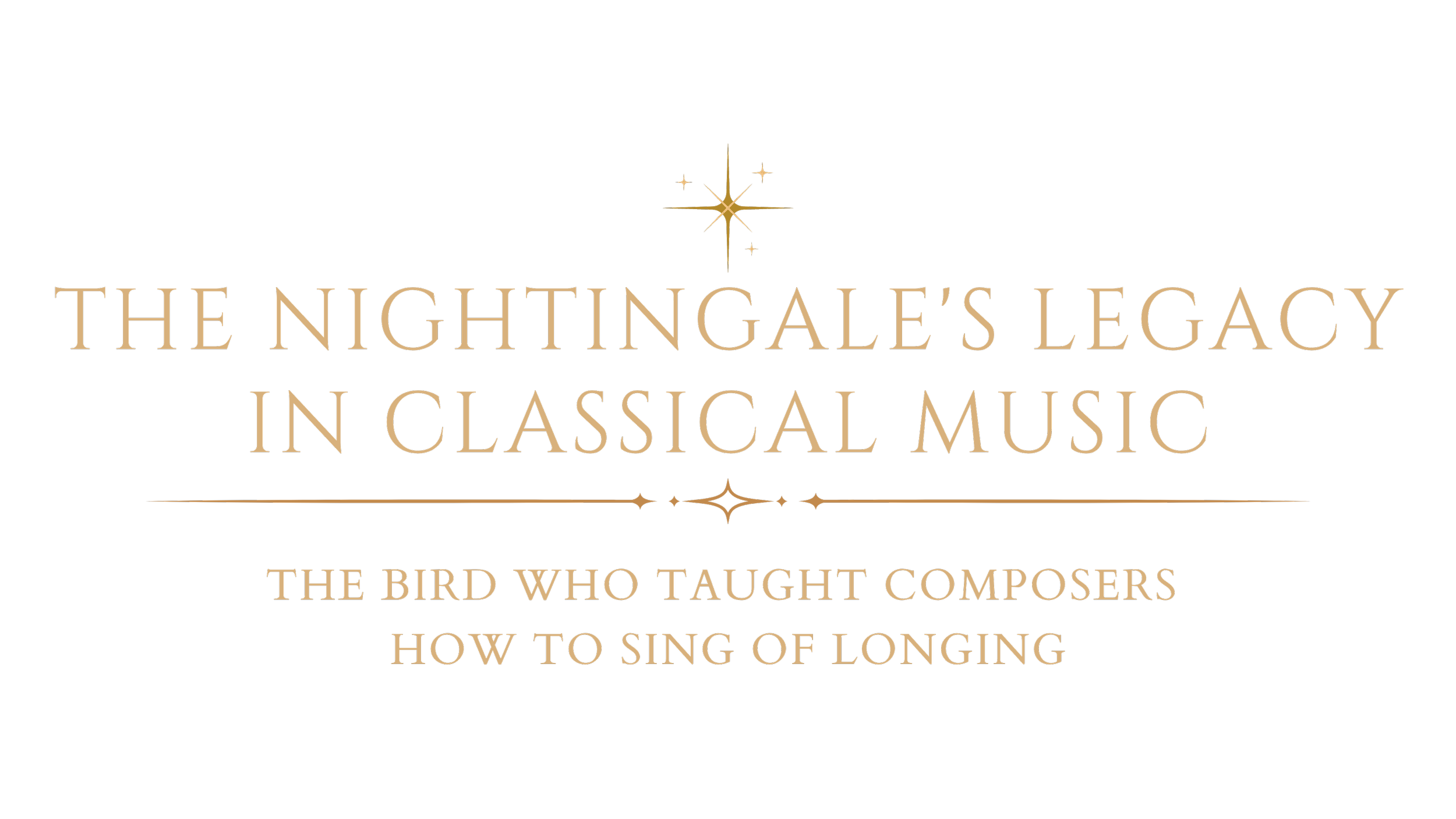 The image displays the title 'The Nightingale's Legacy in Classical Music' with a subtitle 'The Bird Who Taught Composers How to Sing of Longing' against a black background, with a decorative star and line design.