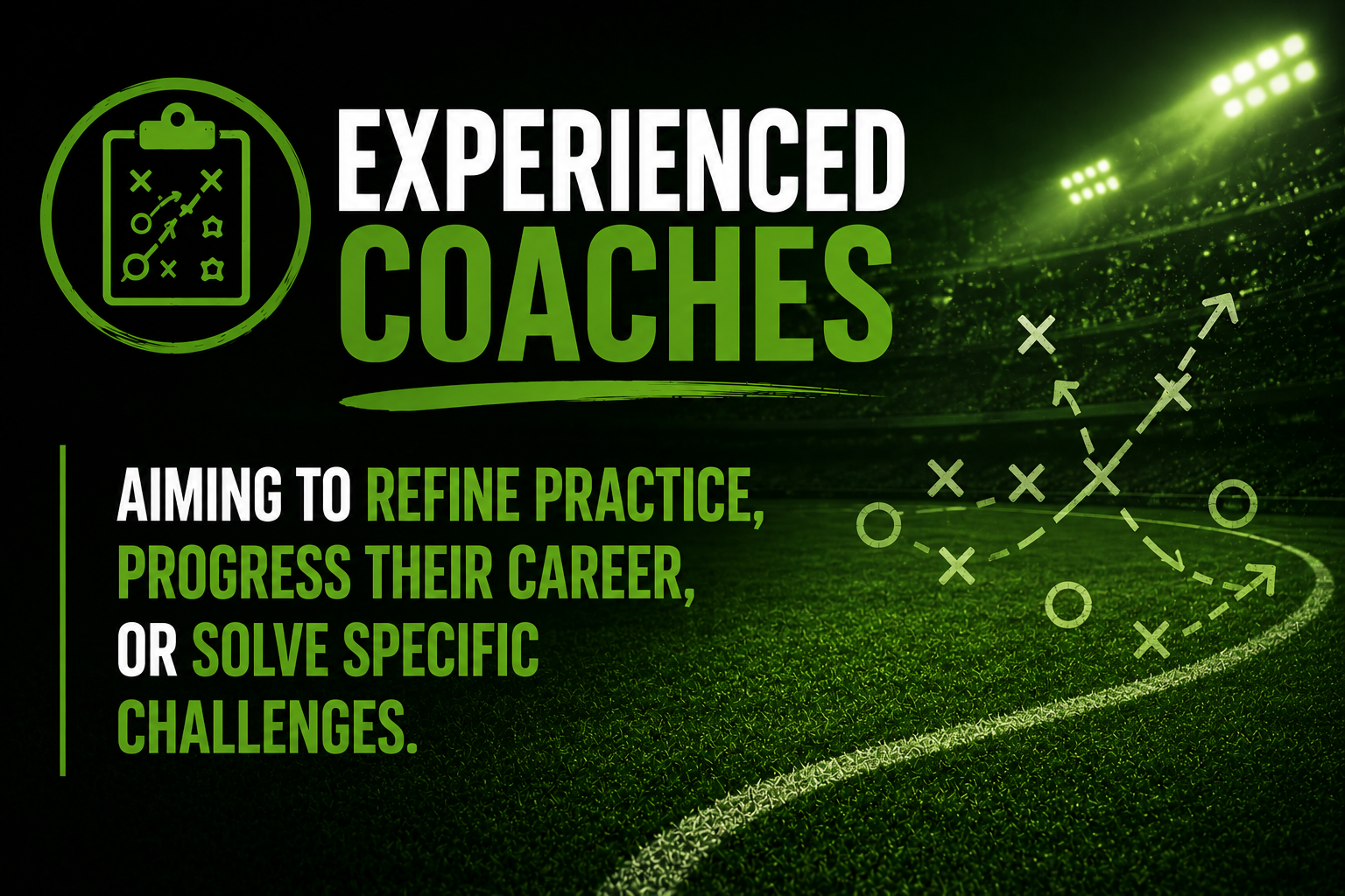 Text on a sports field background promoting experienced coaches, emphasizing refining practice, progressing careers, and solving specific challenges with a green and black design.