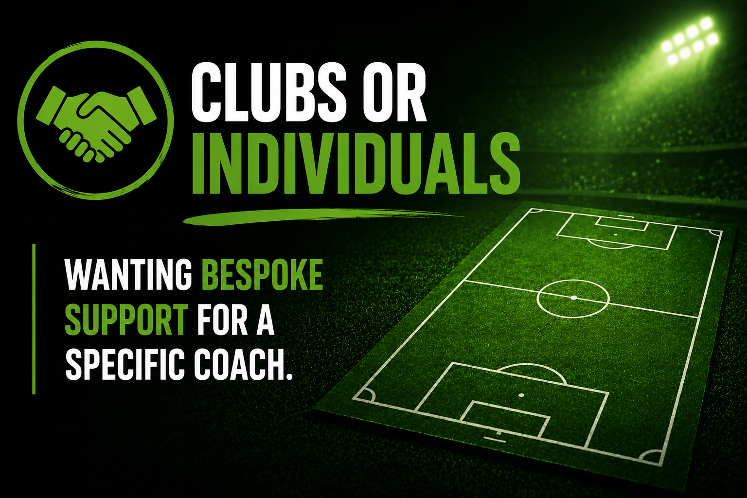 Promotional graphic with a handshake icon, the text 'Clubs or Individuals', and 'Wanting bespoke support for a specific coach,' alongside a green soccer field.