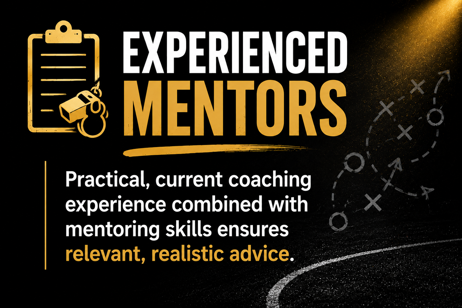 Graphic promoting experienced mentors with an icon of a clipboard and whistle, featuring text about practical coaching experience and mentoring skills providing relevant, realistic advice against a black background with gold and white text.