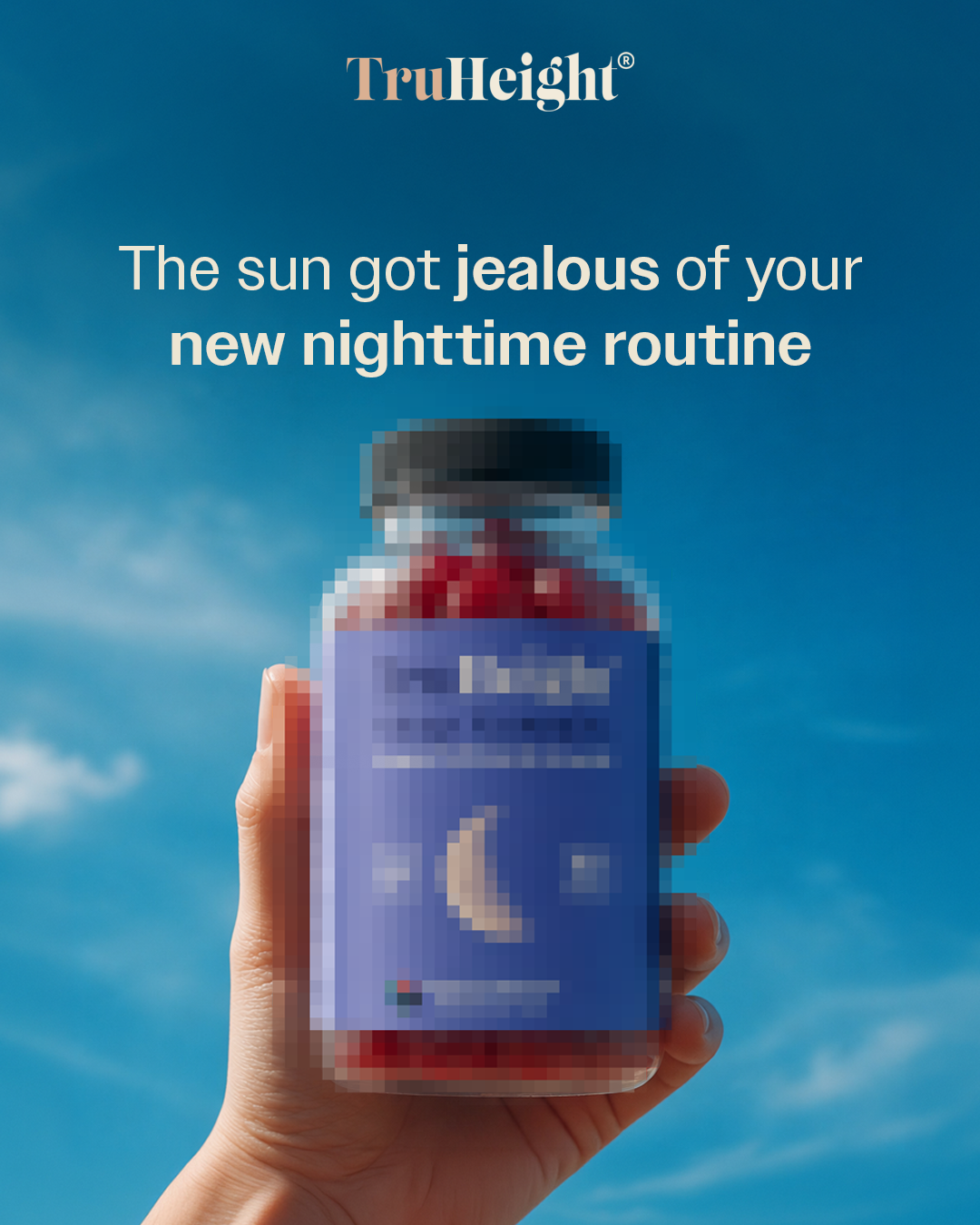 A hand holding a bottle of dietary supplement against a blue sky with clouds, with text stating 'TruHeight - The sun got jealous of your new nighttime routine'.