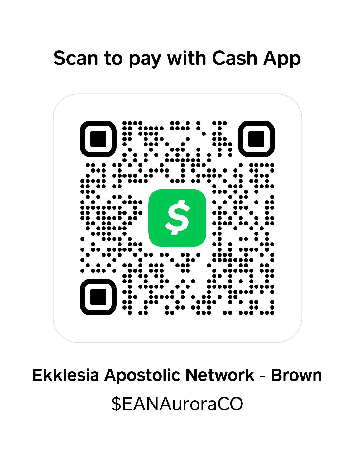 A QR code for payment with Cash App, with the text 'Scan to pay with Cash App', and additional information 'Ekklesia Apostolic Network - Brown' and '$EANAuroraCO'.