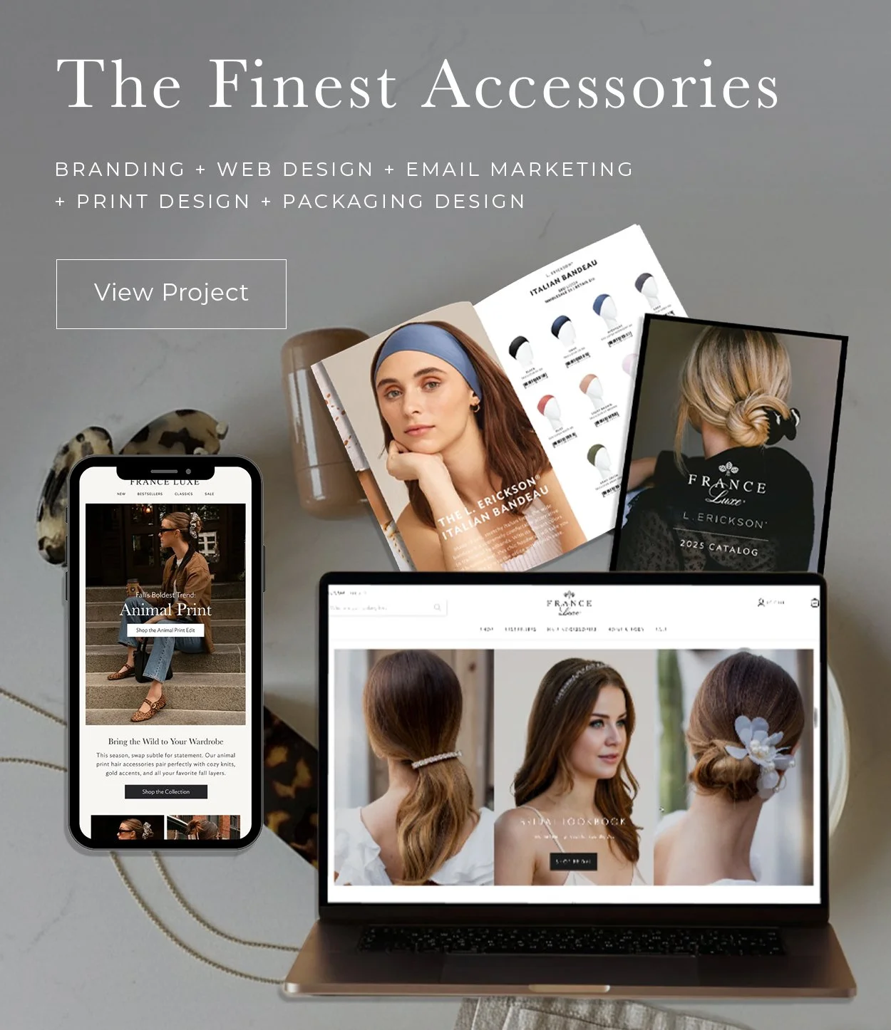 Advertisement showcasing branding, web design, email marketing, print and packaging design for a company called France Luxe, featuring a laptop, a smartphone, printed catalogs, and product images of hair accessories.