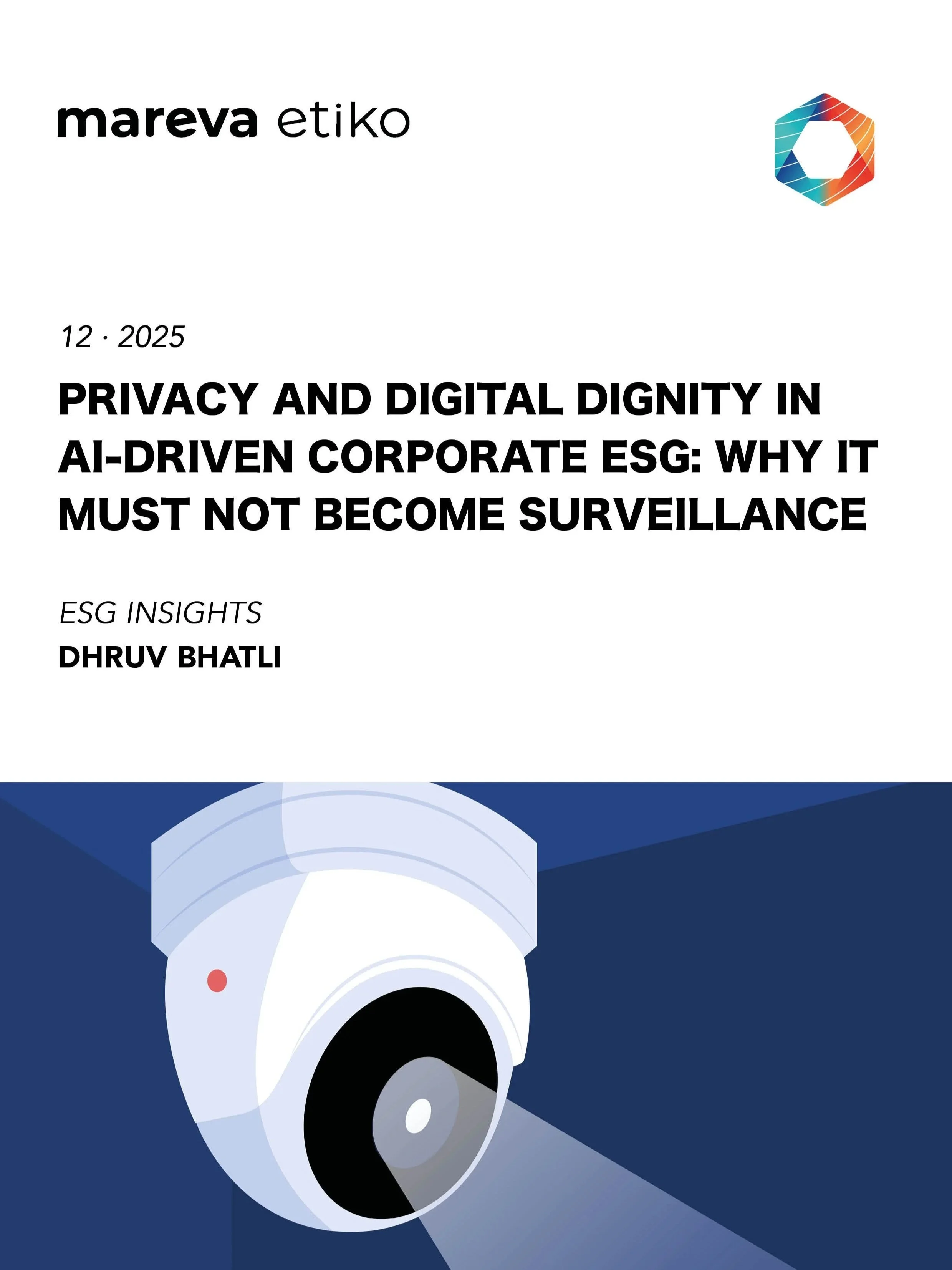 Article 'Privacy and Digital Dignity in AI-Driven Corporate ESG: Why It Must Not Become Surveillance,' by Dhruv Bhatli · Mareva Etiko · ESG Excellence · Insights on Sustainability · ESG AI Readiness · ESG Transformation · Research on ESG and CSR