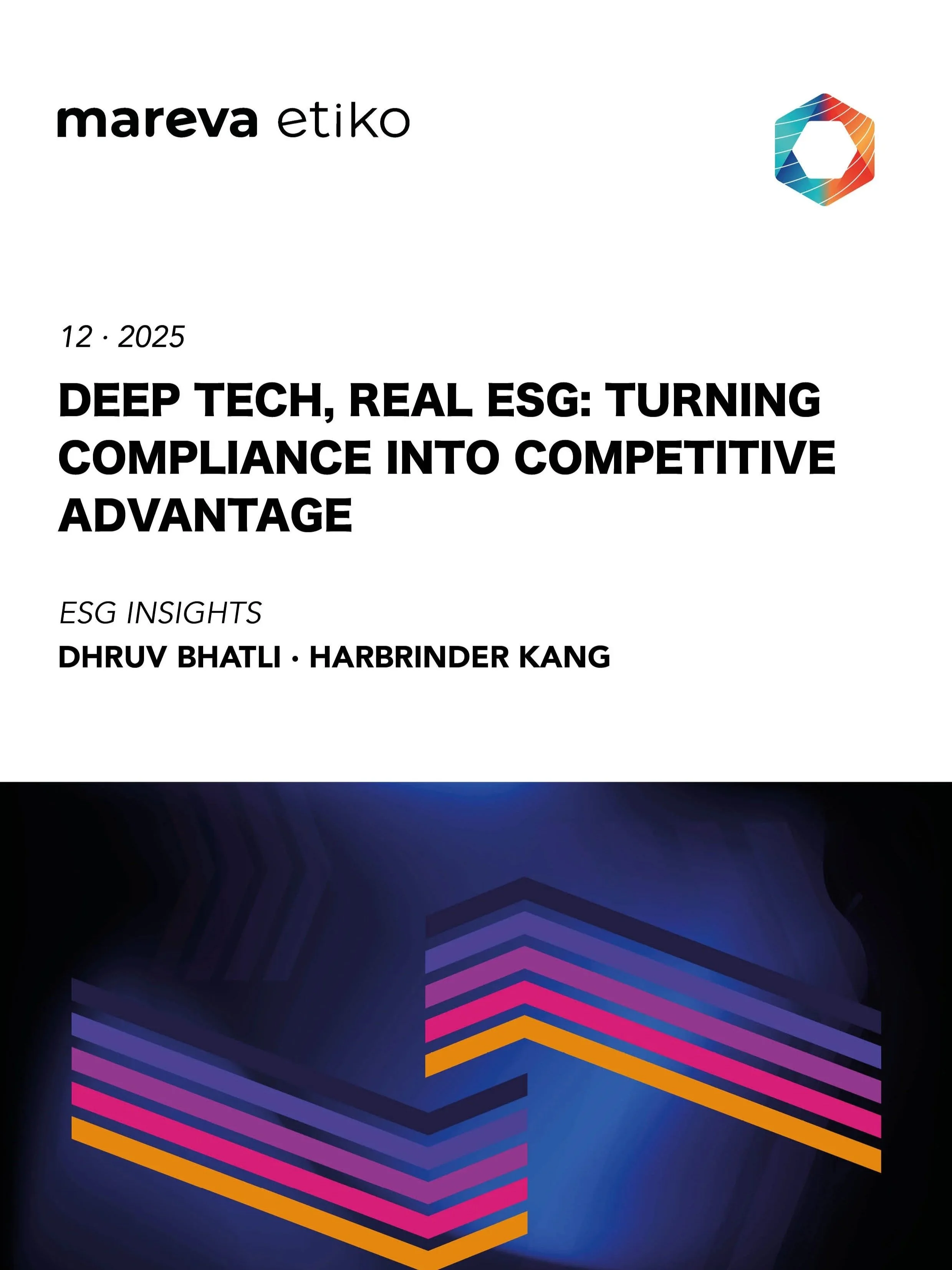 Report 'Deep Tech, Real ESG: Turning Compliance into Competitive Advantage' by Dhruv Bhatli and Harbrinder Kang · Mareva Etiko · ESG Excellence · Insights on Sustainability · ESG AI Readiness · ESG Transformation · Research on ESG and CSR