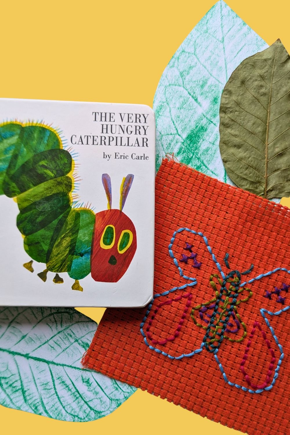 The Very Hungry Caterpillar by Eric Carle beside a colourful children’s butterfly embroidery craft and leaf rubbings.