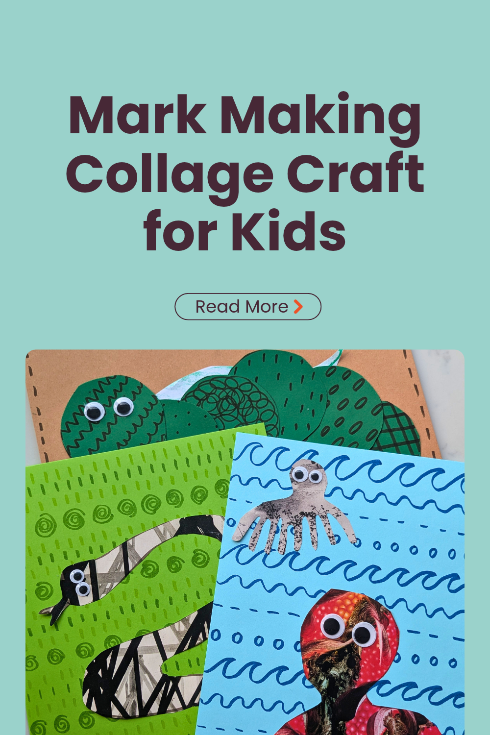“Mark Making Collage Craft for Kids” title above paper collages of a patterned green caterpillar, a black-and-white snake and two octopuses.