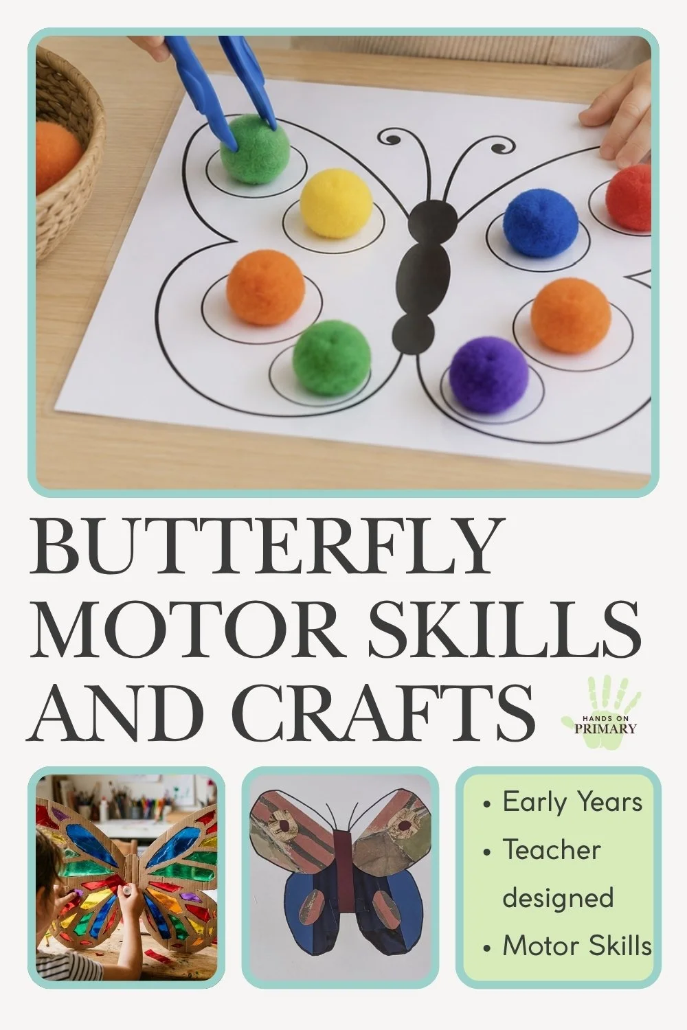 Butterfly Motor SKills and Craft Activities such as a collage butterfly and an activity involving placing pom poms in butterfly wings. Text bullet points say Early Years, Teacher-designed and motor skills.