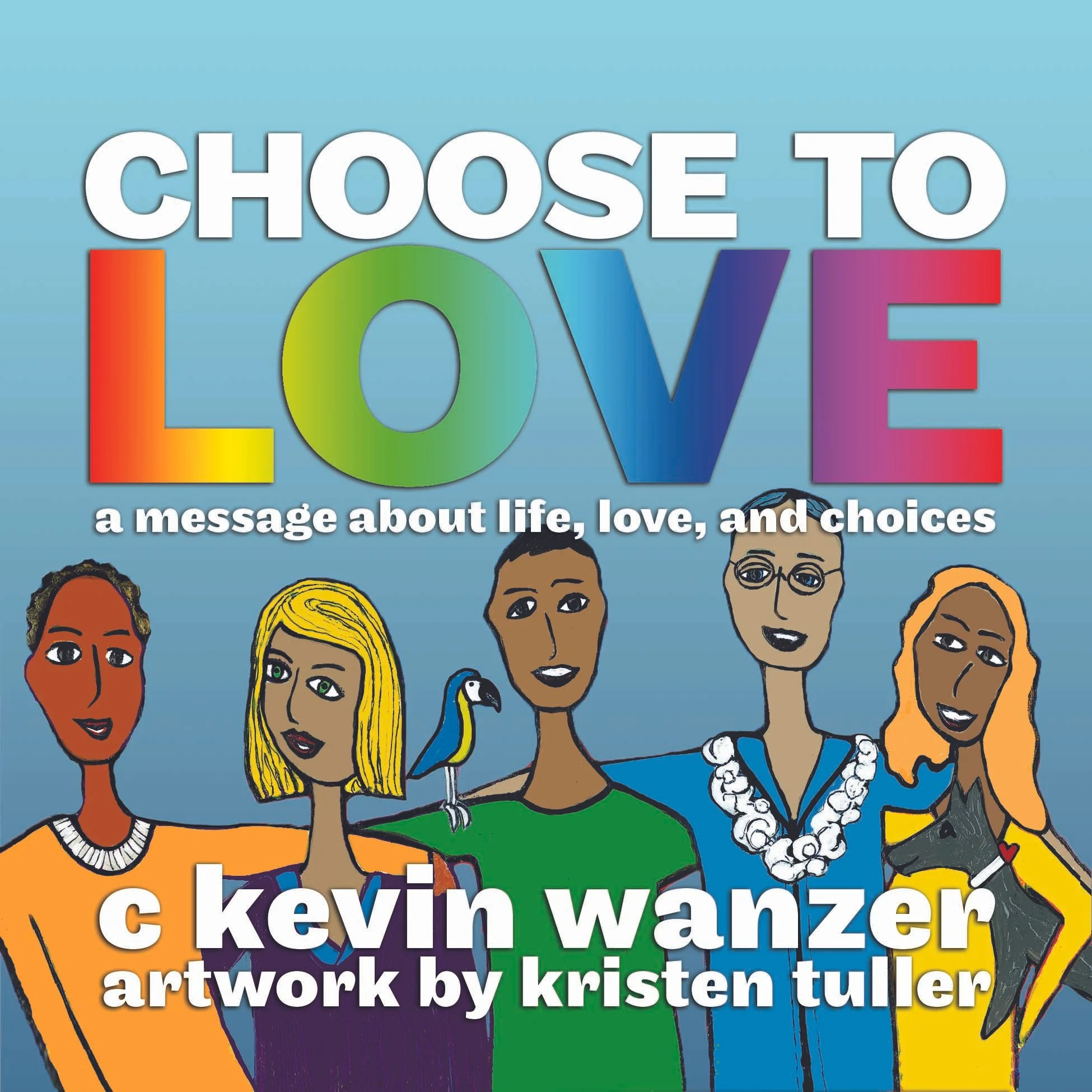 Cover of the book Choose to Love by Kevin Wanzer