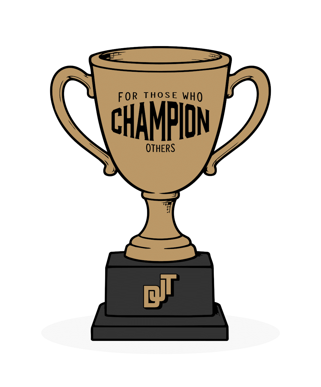 A cartoon-style trophy cup with the words "For those who champion others" written on it, and an emblem with initials "DJT" on the base.