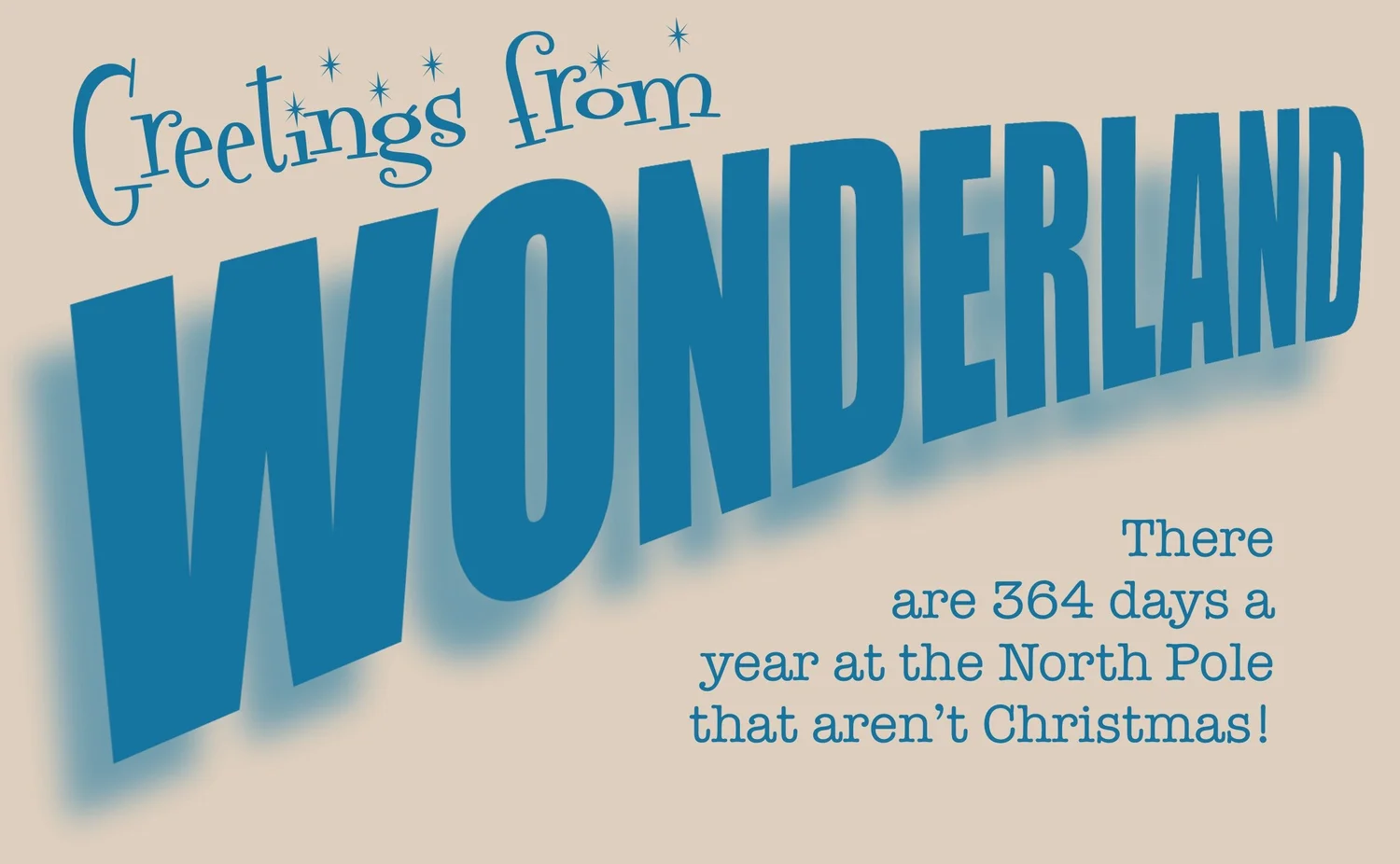 GREETINGS FROM WONDERLAND!