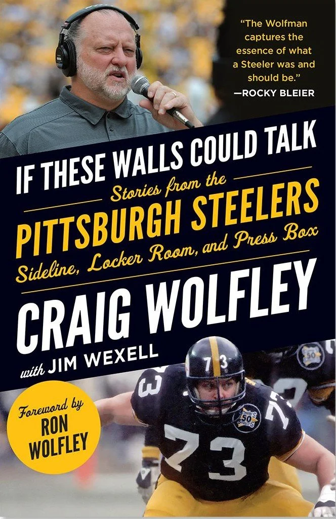 Book cover titled 'If These Walls Could Talk: Stories from the Pittsburgh Steelers Sideline, Locker Room, and Press Box' by Craig Wolfley with Jim Wexell, featuring a photo of Craig Wolfley speaking into a microphone, and a football player in a black and yellow uniform with the number 73 on the front.