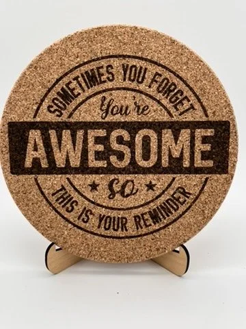 Cork Trivet - “Sometimes you forget You're Awesome..."
