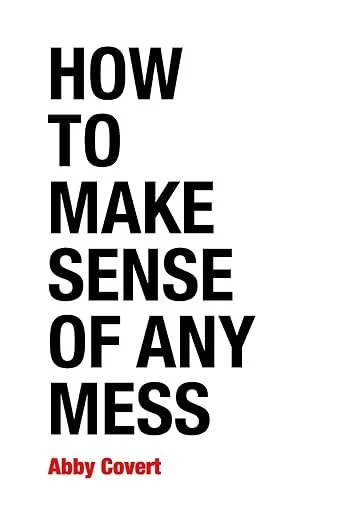 Book cover with large black text reading "How to Make Sense of Any Mess" and red text underneath "Abby Covert."
