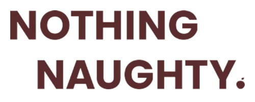 Text reading 'Nothing Naughty.'