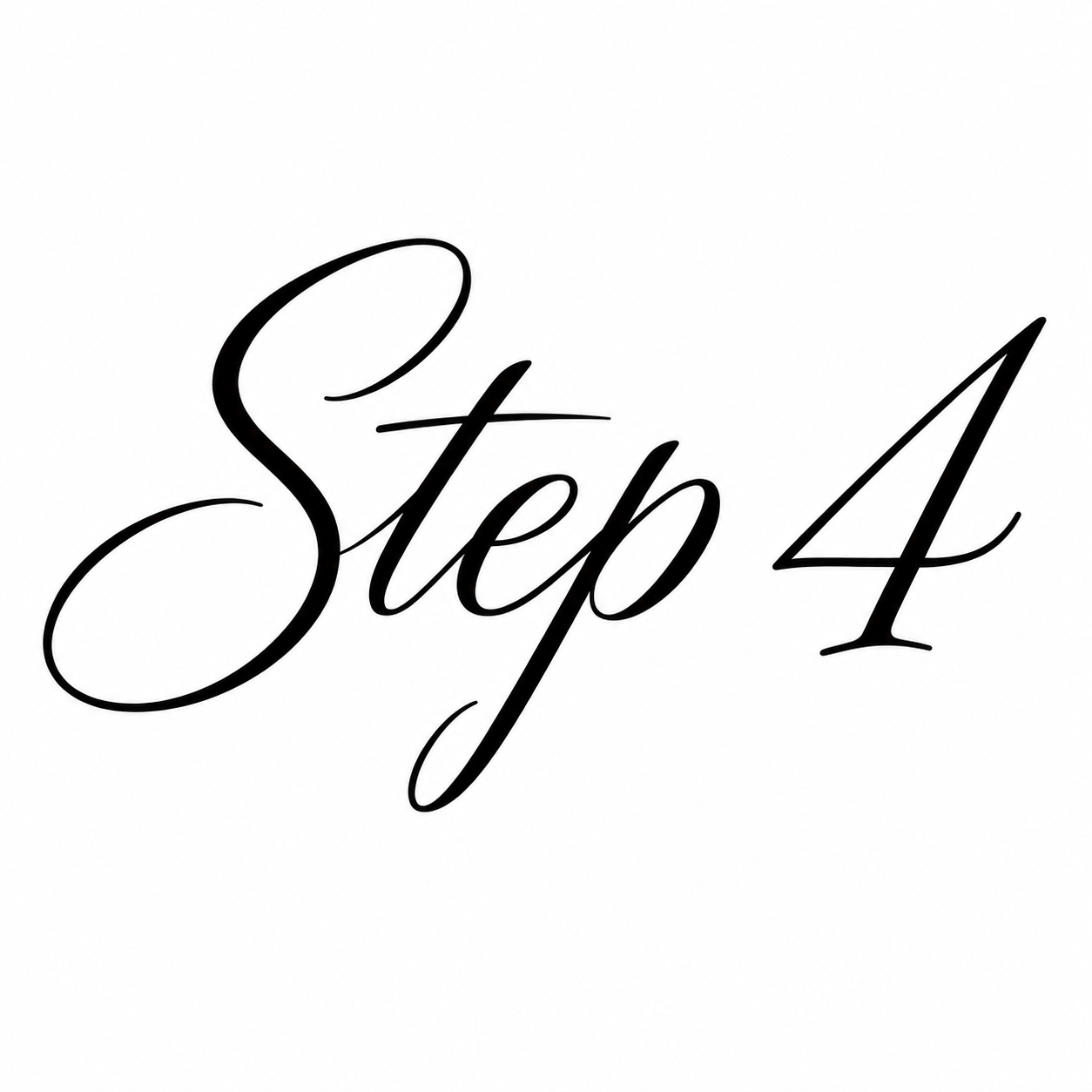 Stylized black script text says "Step 4" on a white background.
