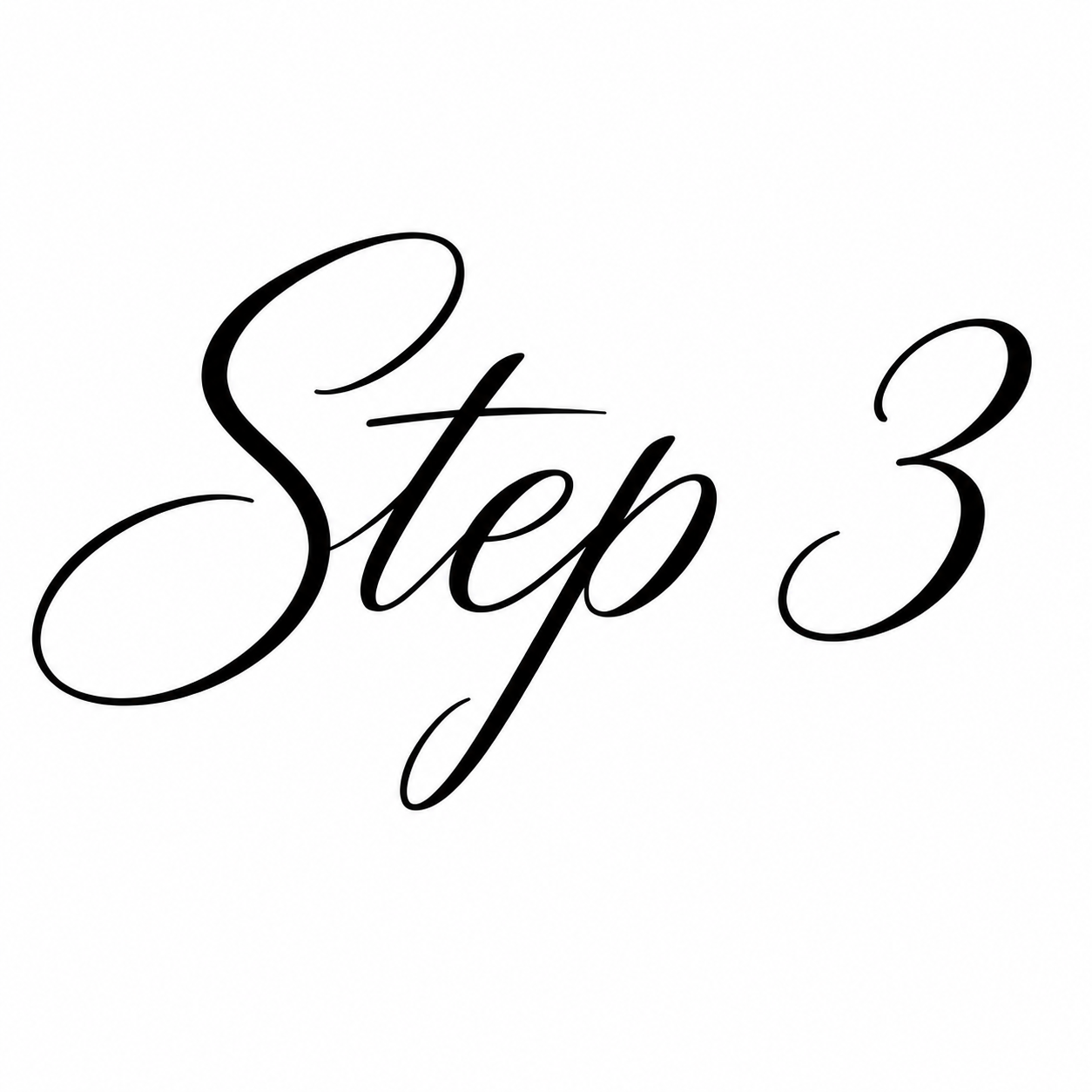 Elegant script text reading 'Step 3' on a white background.