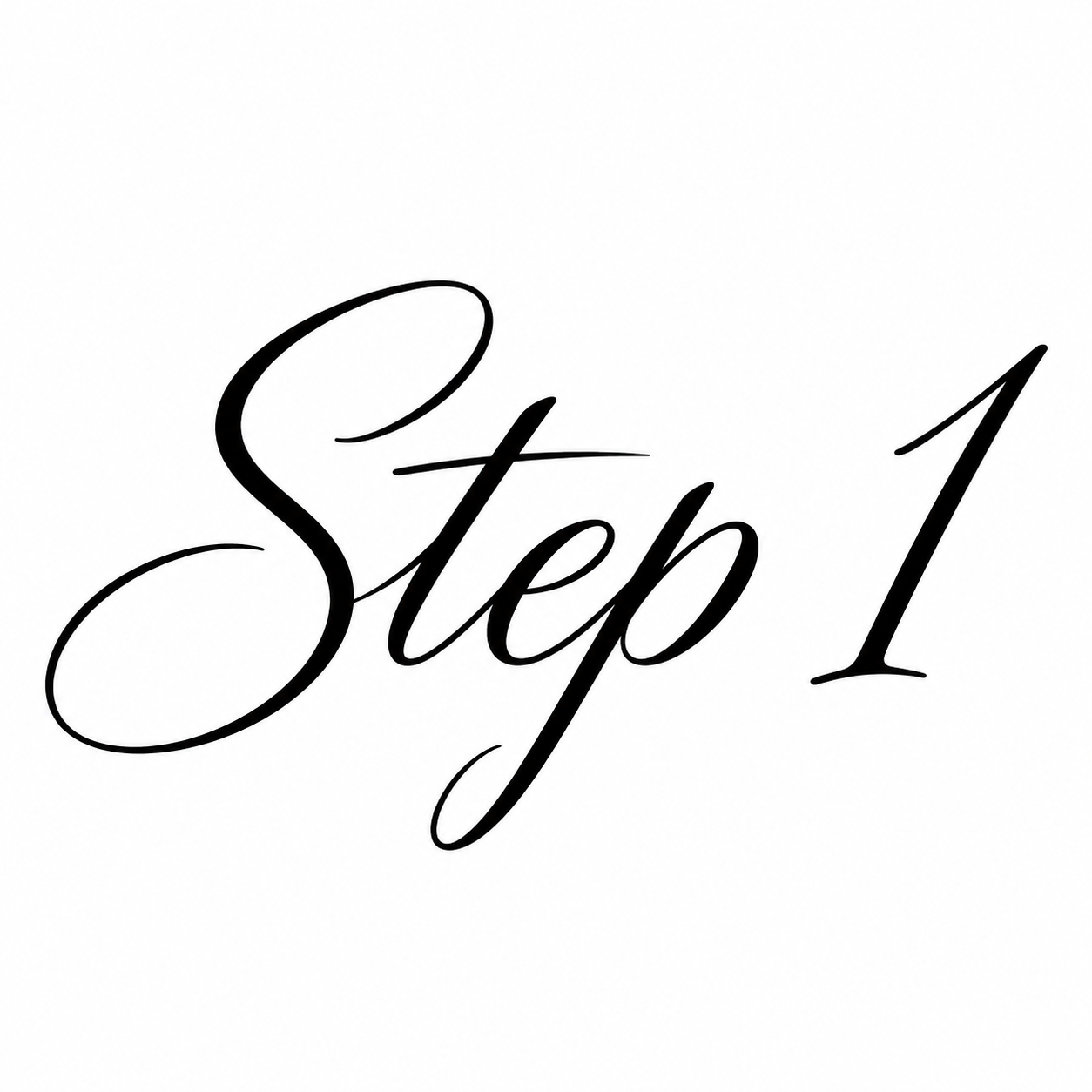 Text in cursive font that says 'Step 1'.