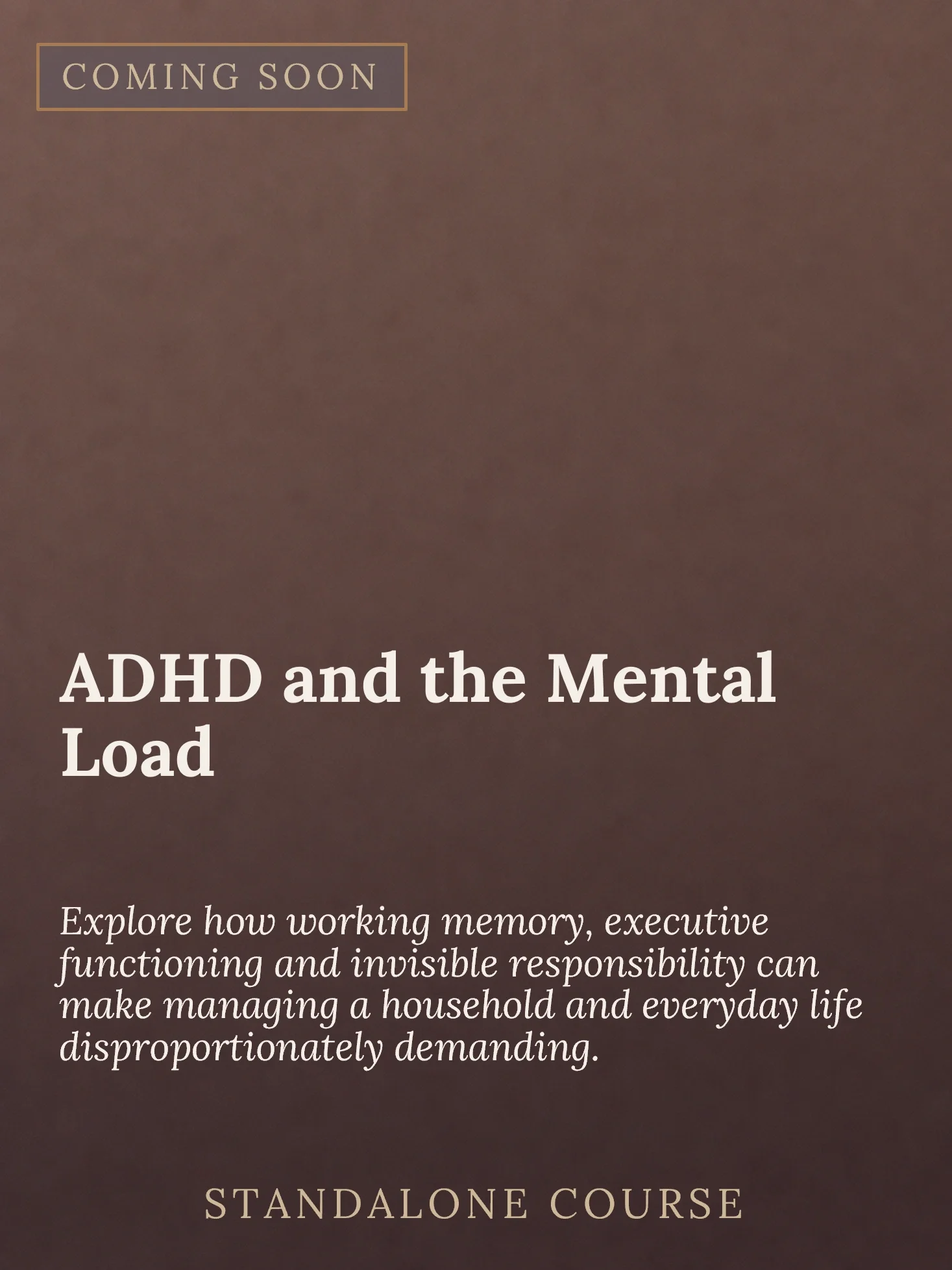 A promotional webpage with the headline 'COMING SOON' and information about a course on ADHD and mental load, explaining the importance of understanding cognitive functioning and invisible responsibilities, with a focus on managing household and ever