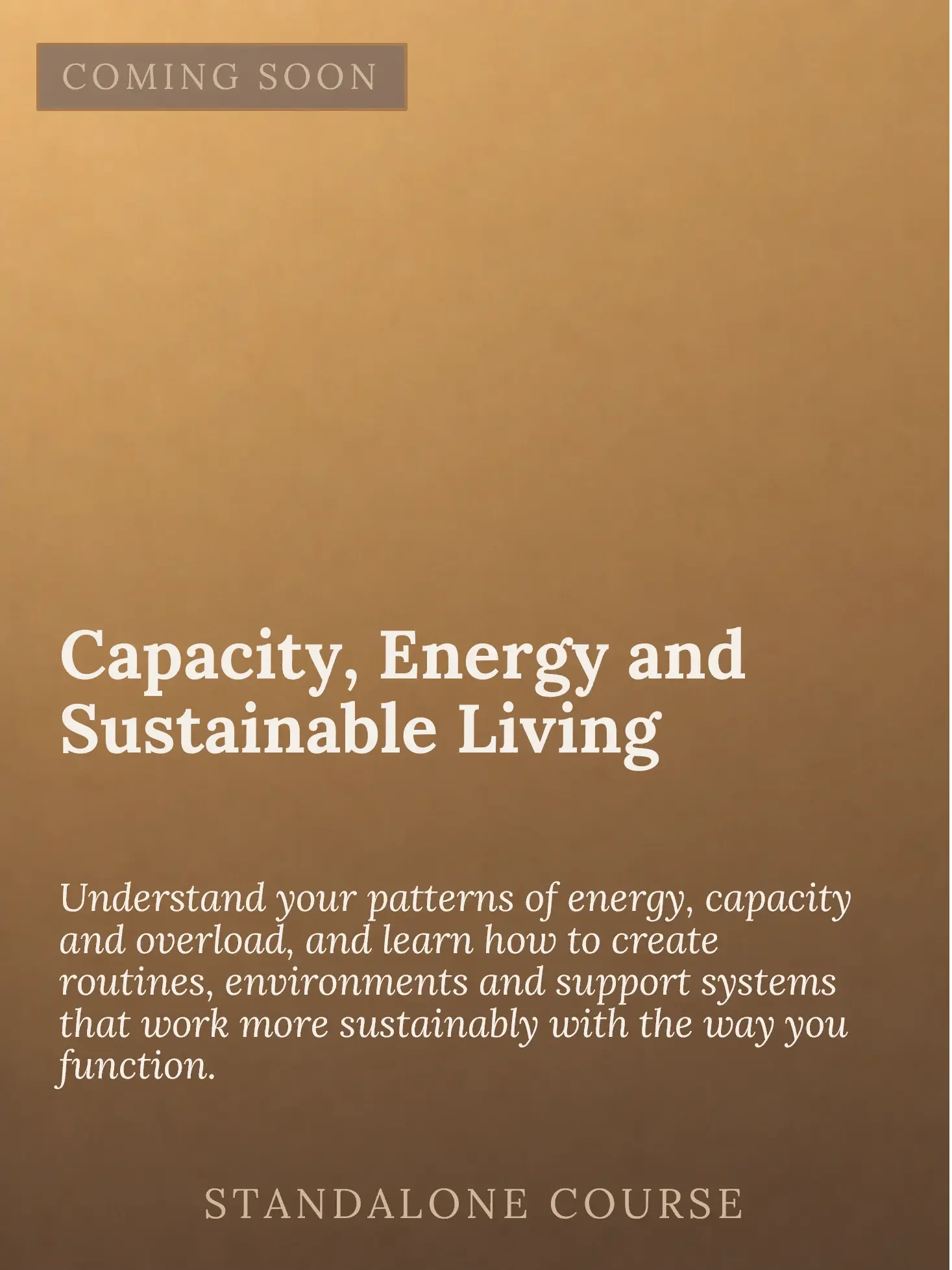 A promotional flyer with a brown background. The top left corner has a box with the text 'COMING SOON'. The main text in the middle reads 'Capacity, Energy and Sustainable Living'. Below, there is a paragraph explaining the course, mentioning underst