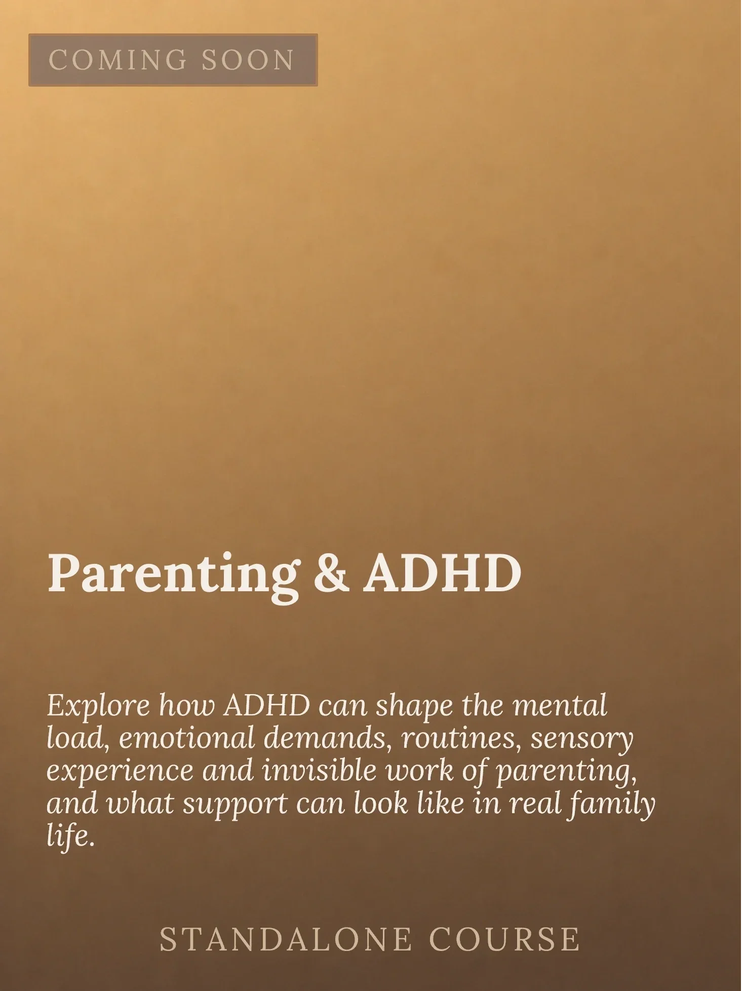 A promotional poster with a gold background announcing a stand-alone course on parenting and ADHD, highlighting how ADHD influences mental load, routines, sensory experiences, and invisible work in family life.