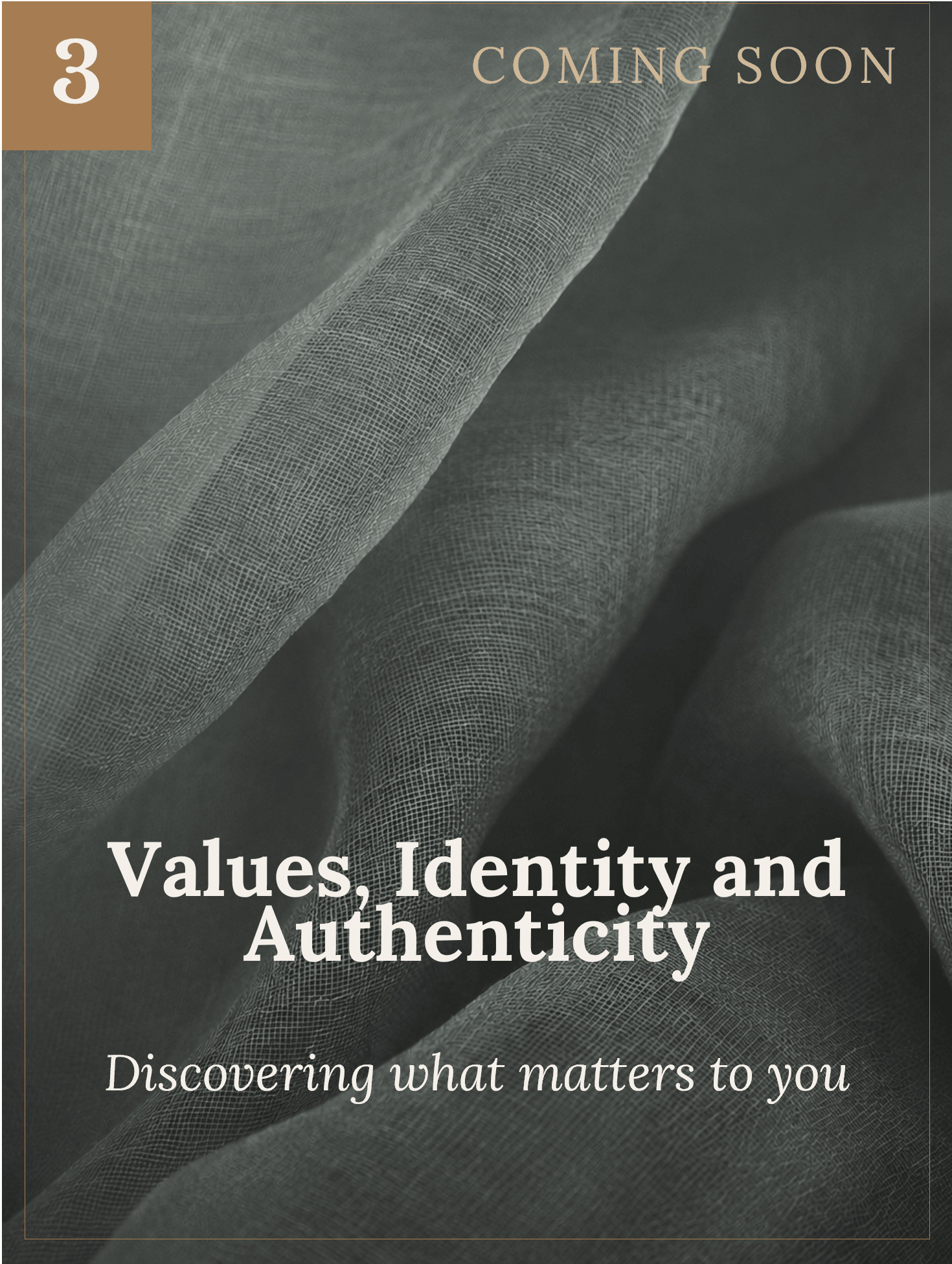A promotional graphic with a textured fabric background, featuring large text that states "3 Coming Soon," and smaller text that reads "Values, Identity and Authenticity" and "Discovering what matters to you."