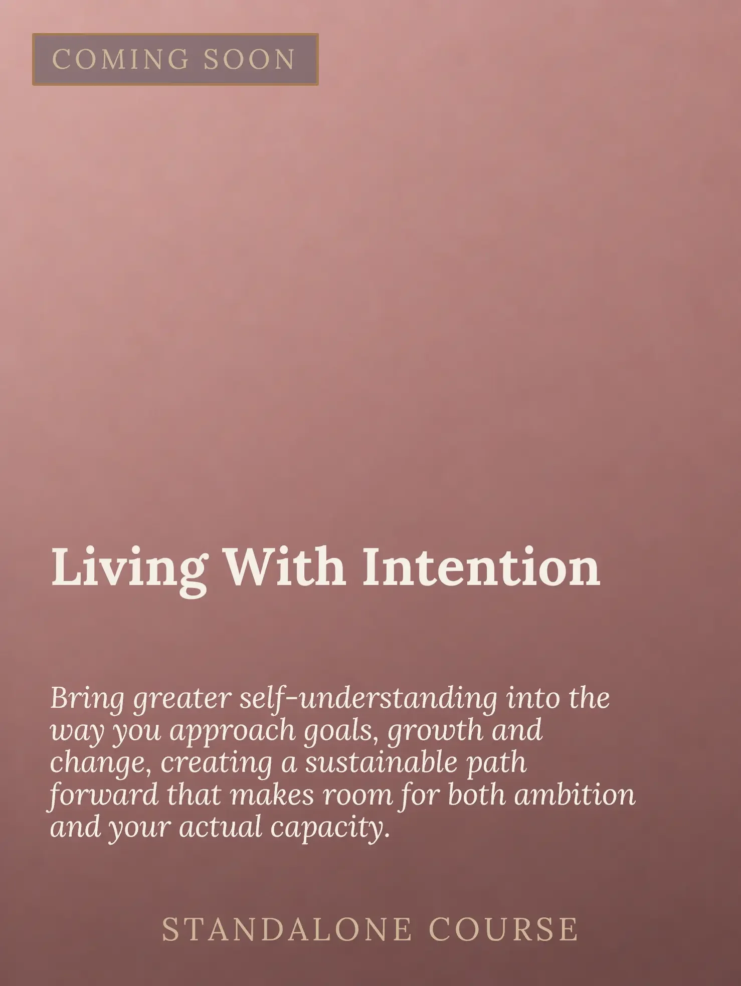 A promotional flyer with a pinkish background announcing a standalone course titled 'Living With Intention.' The flyer contains a description about approaching goals with greater self-understanding, sustainable change, and room for ambition.