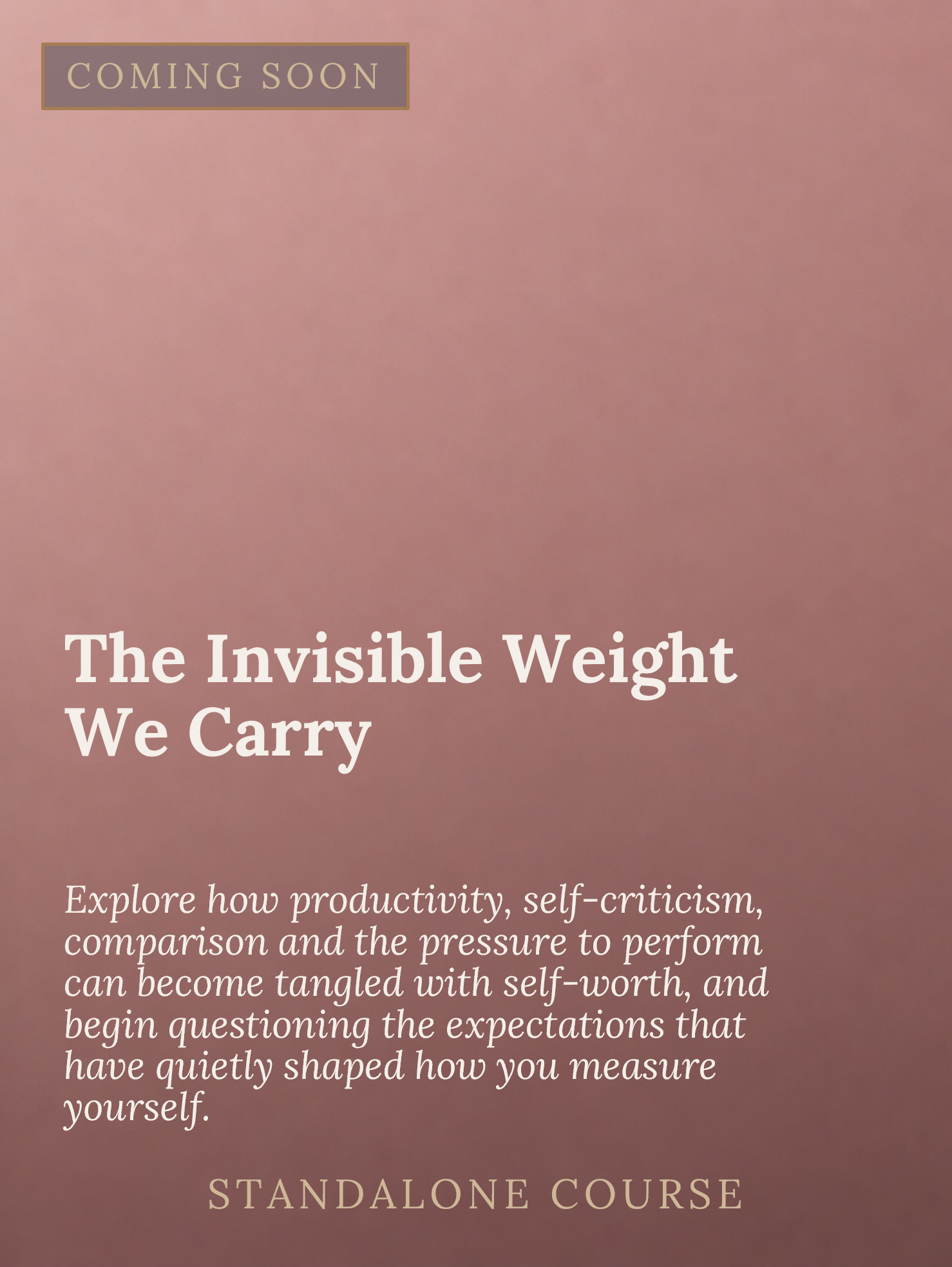 Announcement poster with a peach background and purple text box that says 'COMING SOON'. Below, a large white text states 'The Invisible Weight We Carry'. Smaller white text below explains exploring productivity, self-criticism, comparison, and press