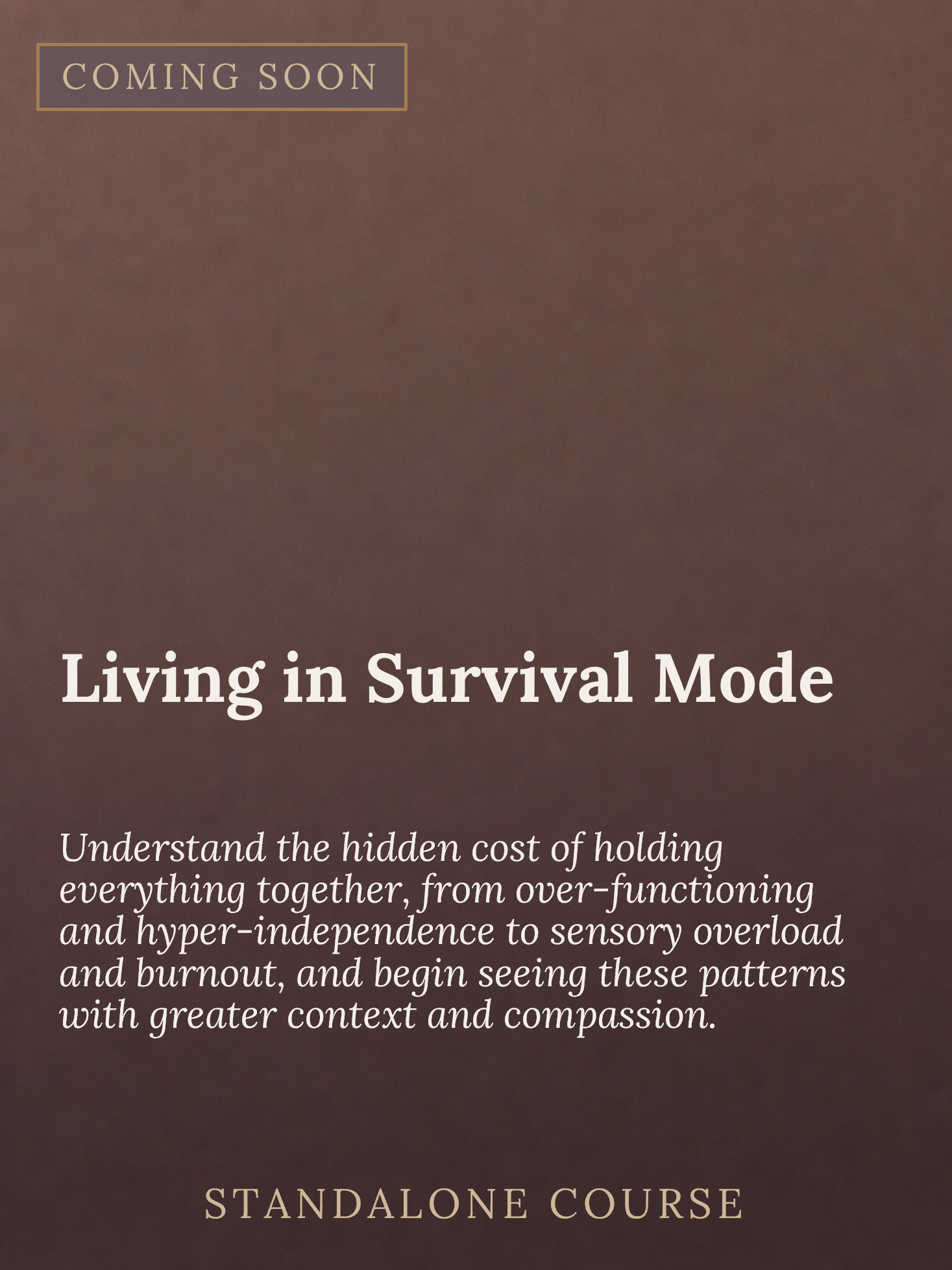 A promotional poster for a standalone course titled 'Living in Survival Mode,' with a message about understanding the hidden costs of holding everything together, and the importance of compassion.