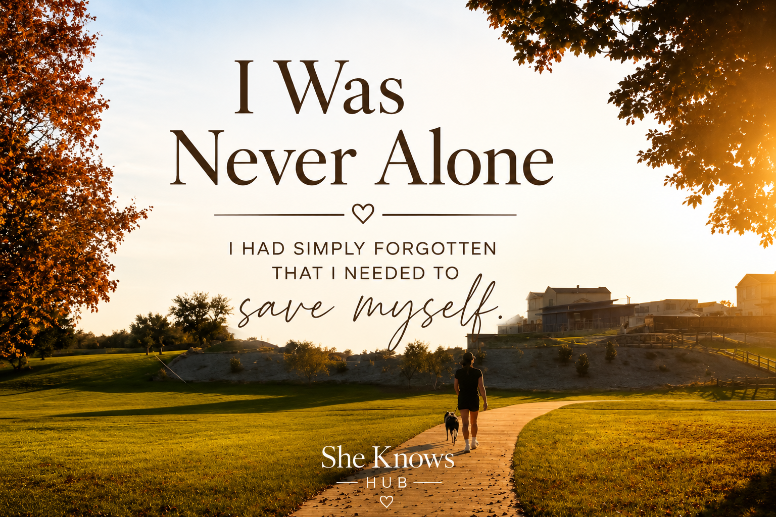 I Was Never Alone
