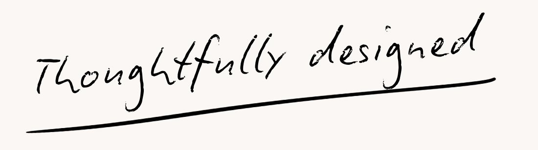 Handwritten phrase "Thoughtfully designed" with an underline.