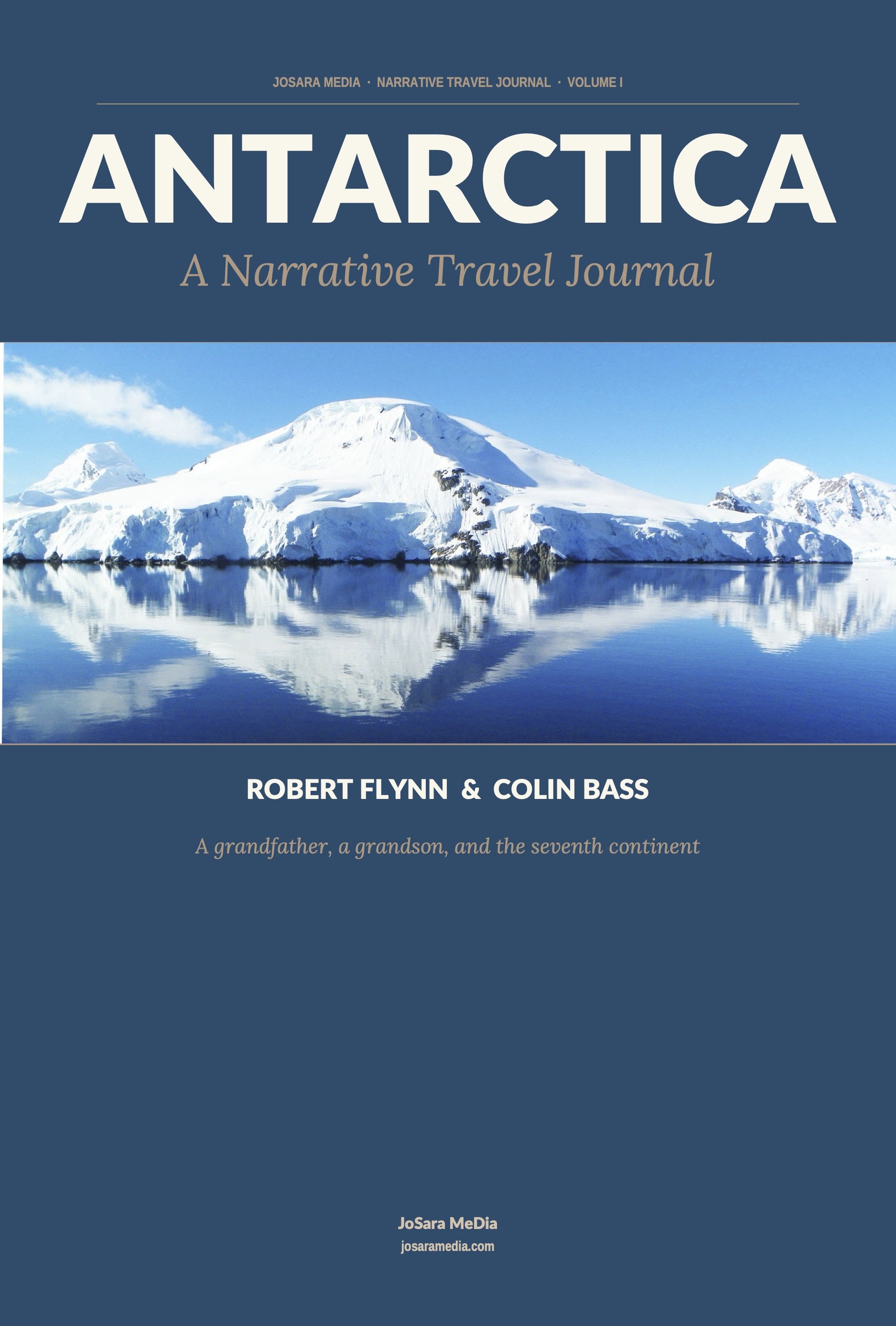 Antarctica: A Narrative Travel Journal by Robert Flynn and Colin Bass