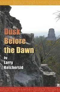 Book cover titled 'Dusk Before the Dawn' by Larry Ketchersid, featuring a landscape with rocks and ancient ruins.