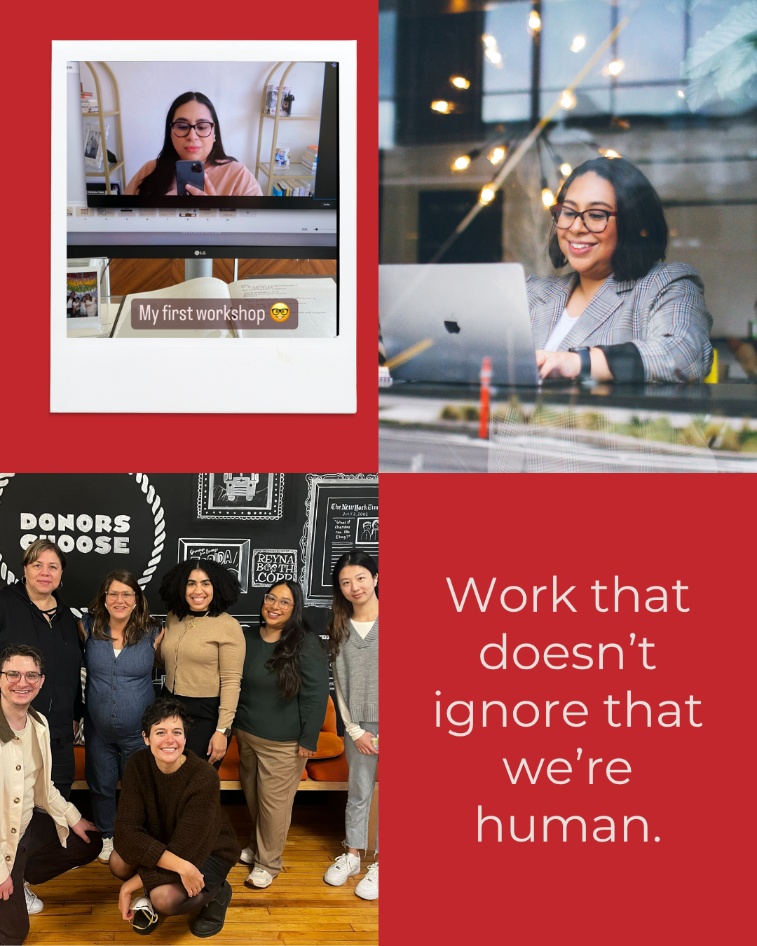 A collage of four images: top left shows a woman taking a selfie with a computer monitor displaying her photo, with the caption 'My first workshop'; top right shows a woman working on a laptop with string lights in the background; bottom left features a group of diverse women posing for a photo in front of a blackboard; bottom right has text reading, 'Work that doesn’t ignore that we’re human.'